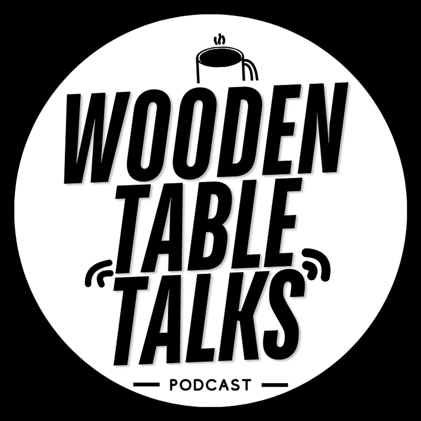 Wooden Table Talks