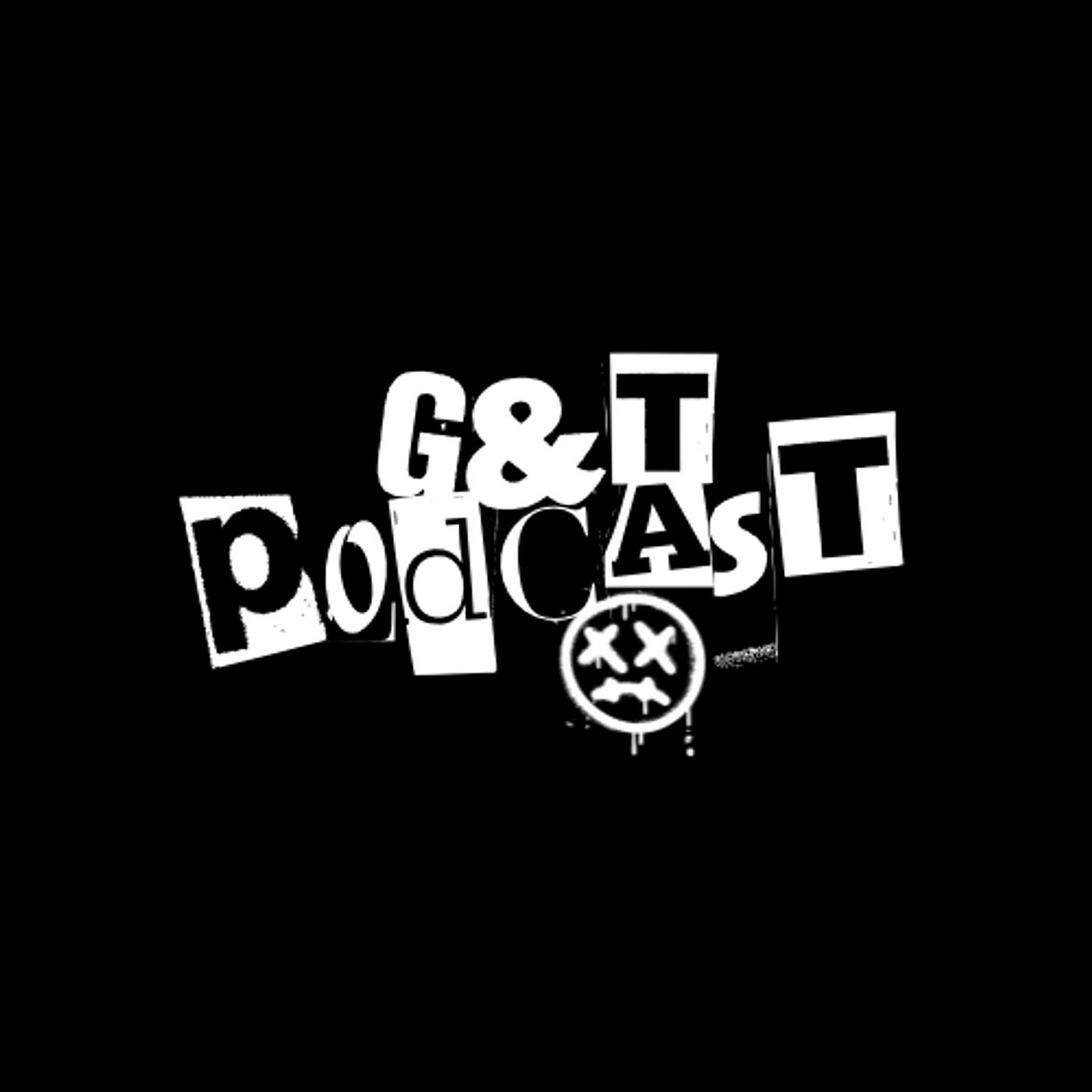 G and T Podcast
