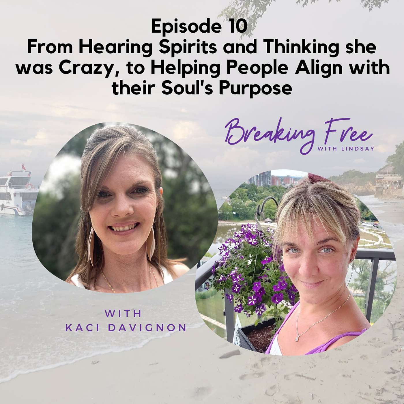 Episode 10 - Kaci Davignon: From Hearing Spirits and Thinking she was Crazy, to Helping People Align with their Soul's Purpose episode artwork