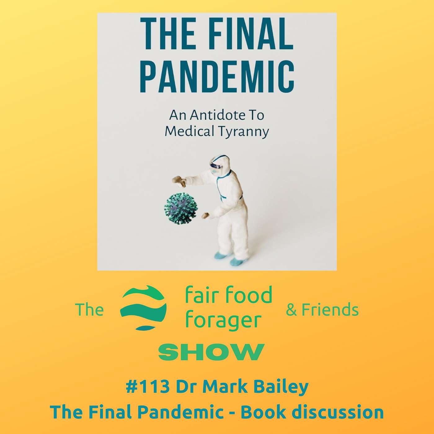 #113 Dr Mark Bailey - The Final Pandemic an antidote to medical tyranny, the book.