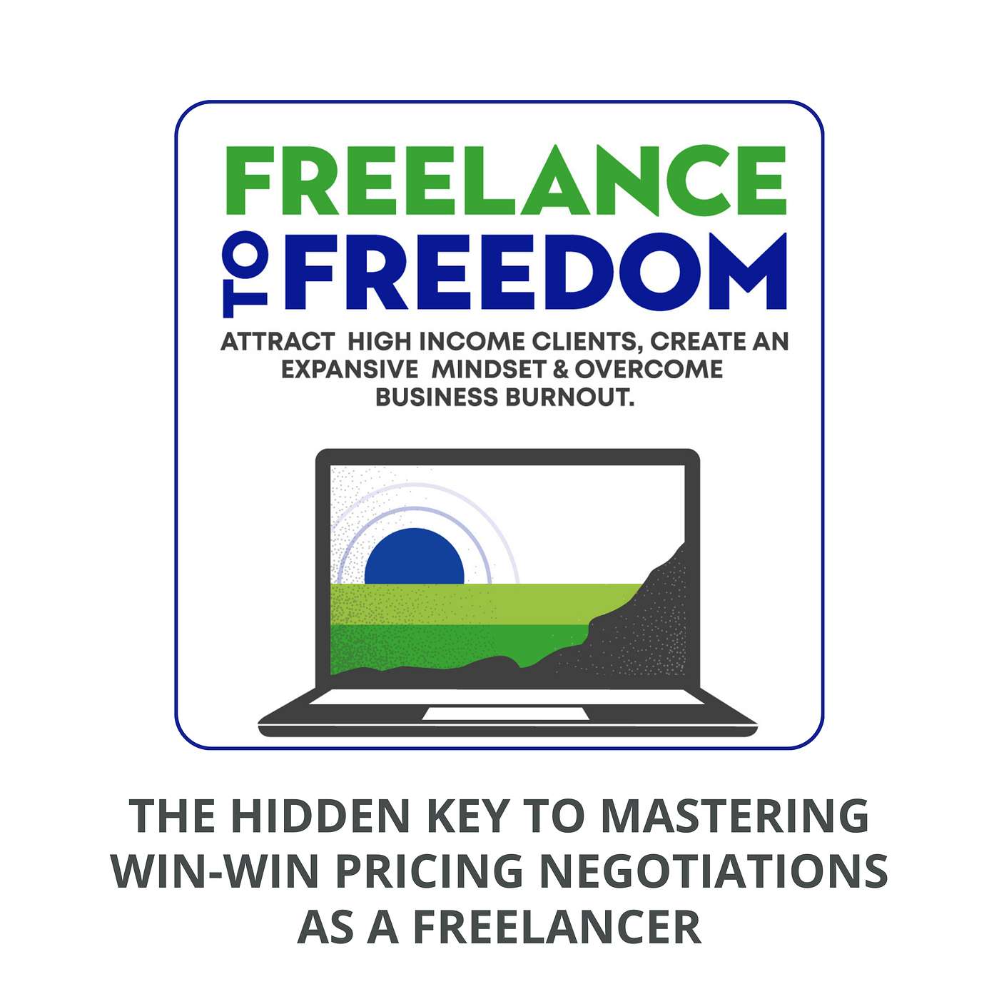 The Hidden Key to Mastering Win-Win Pricing Negotiations as a Freelancer episode artwork