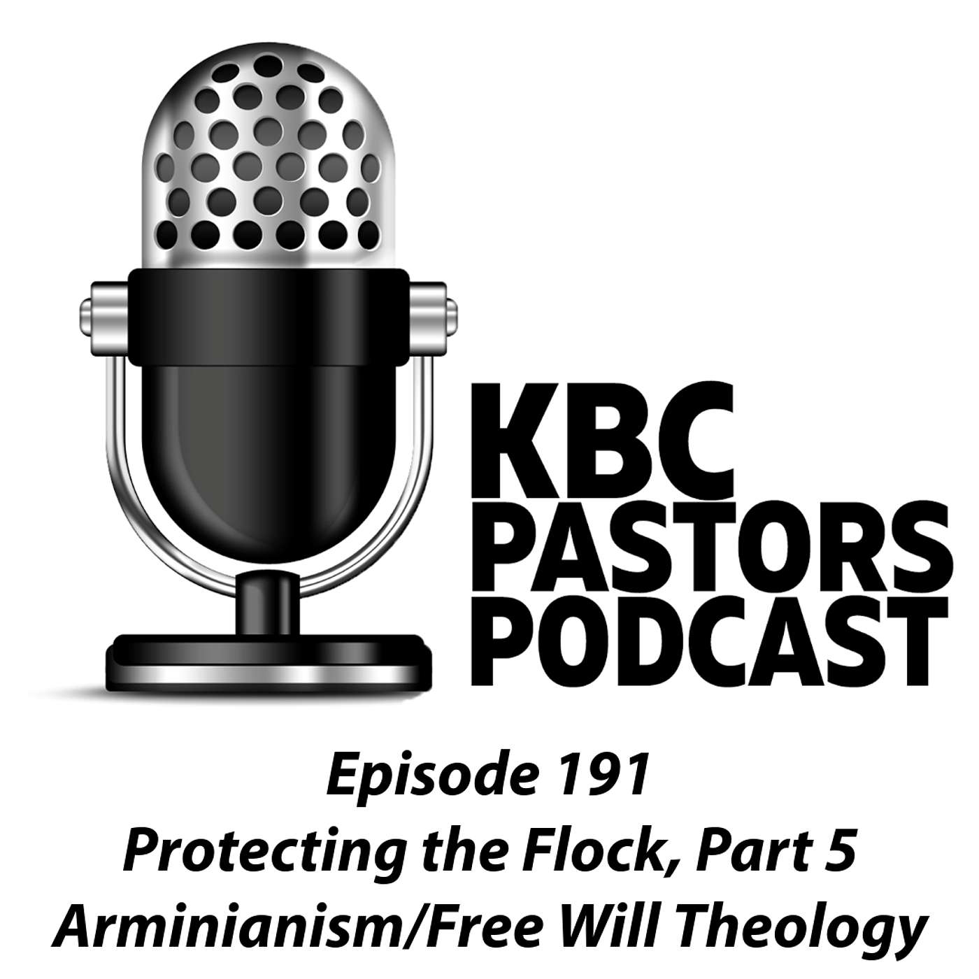 Ep. 191 | Protecting the Flock, Part 5: Arminianism and Free Will Theology