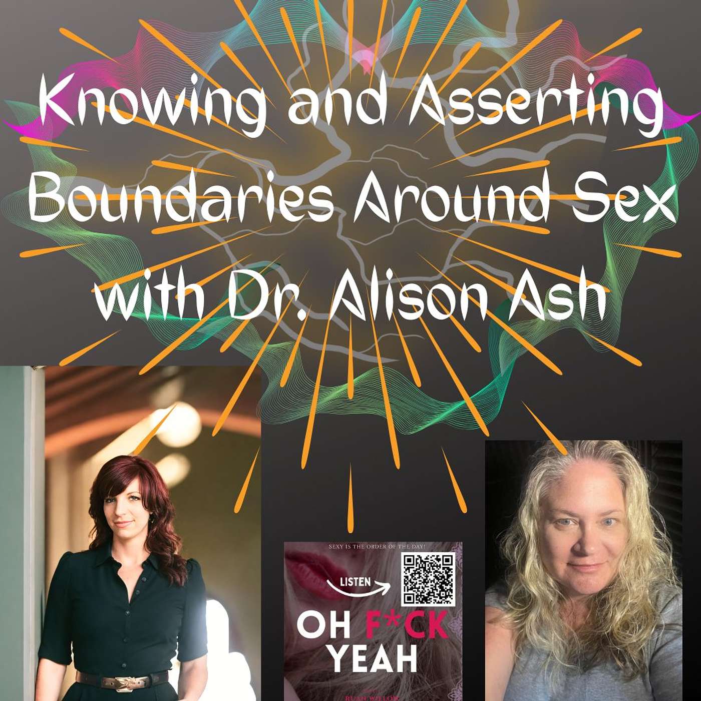 Knowing and Asserting Boundaries Around Sex with Dr. Alison Ash Knowing and Asserting Boundaries Around Sex with Dr. Alison Ash