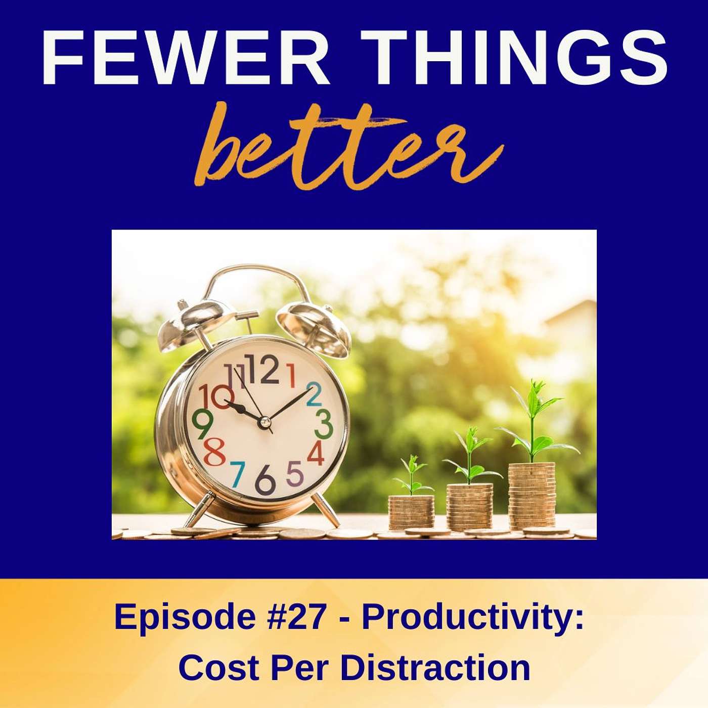 Ep. 27 - Productivity: Cost Per Distraction