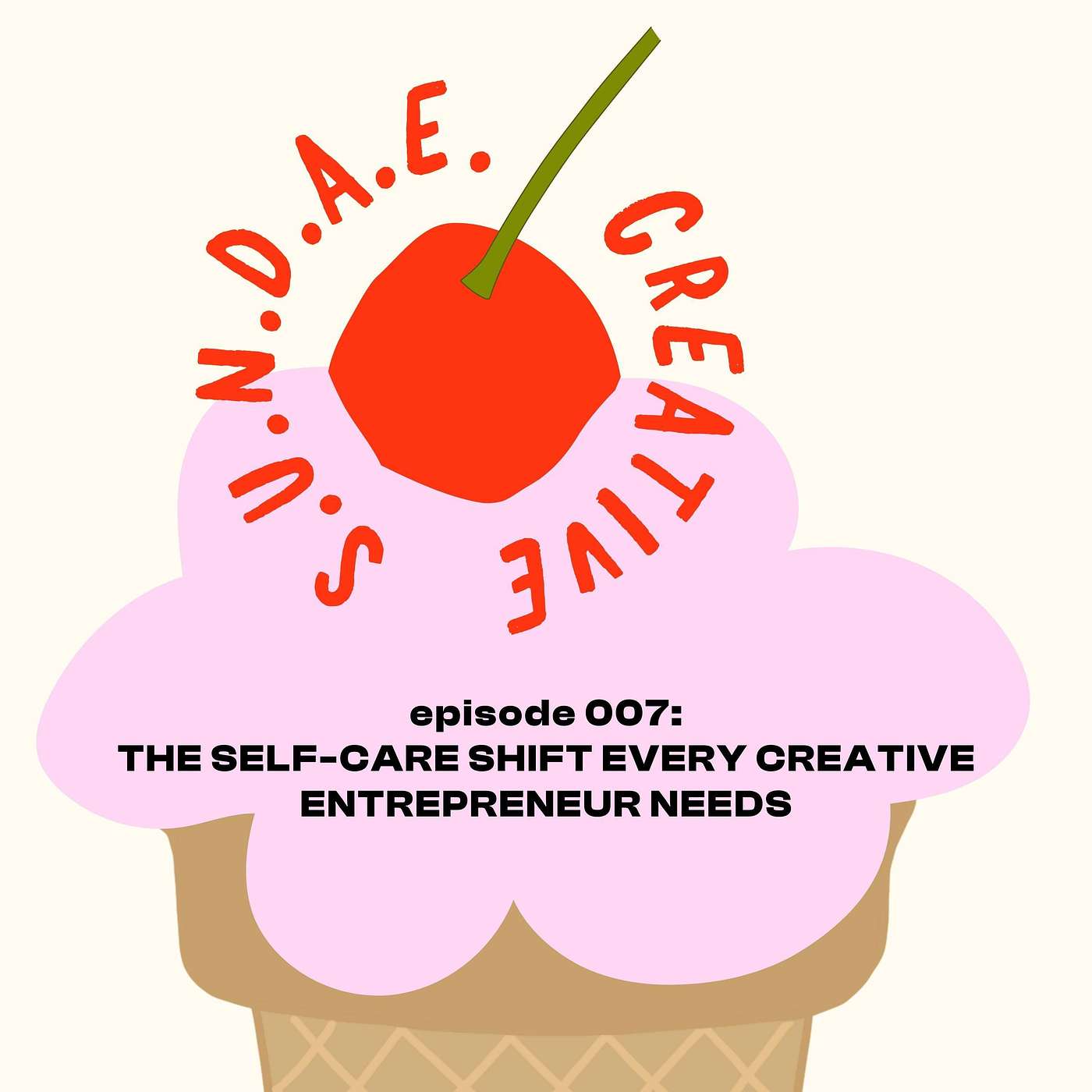 Ep. 07 The Self-Care Shift Every Creative Entrepreneur Needs