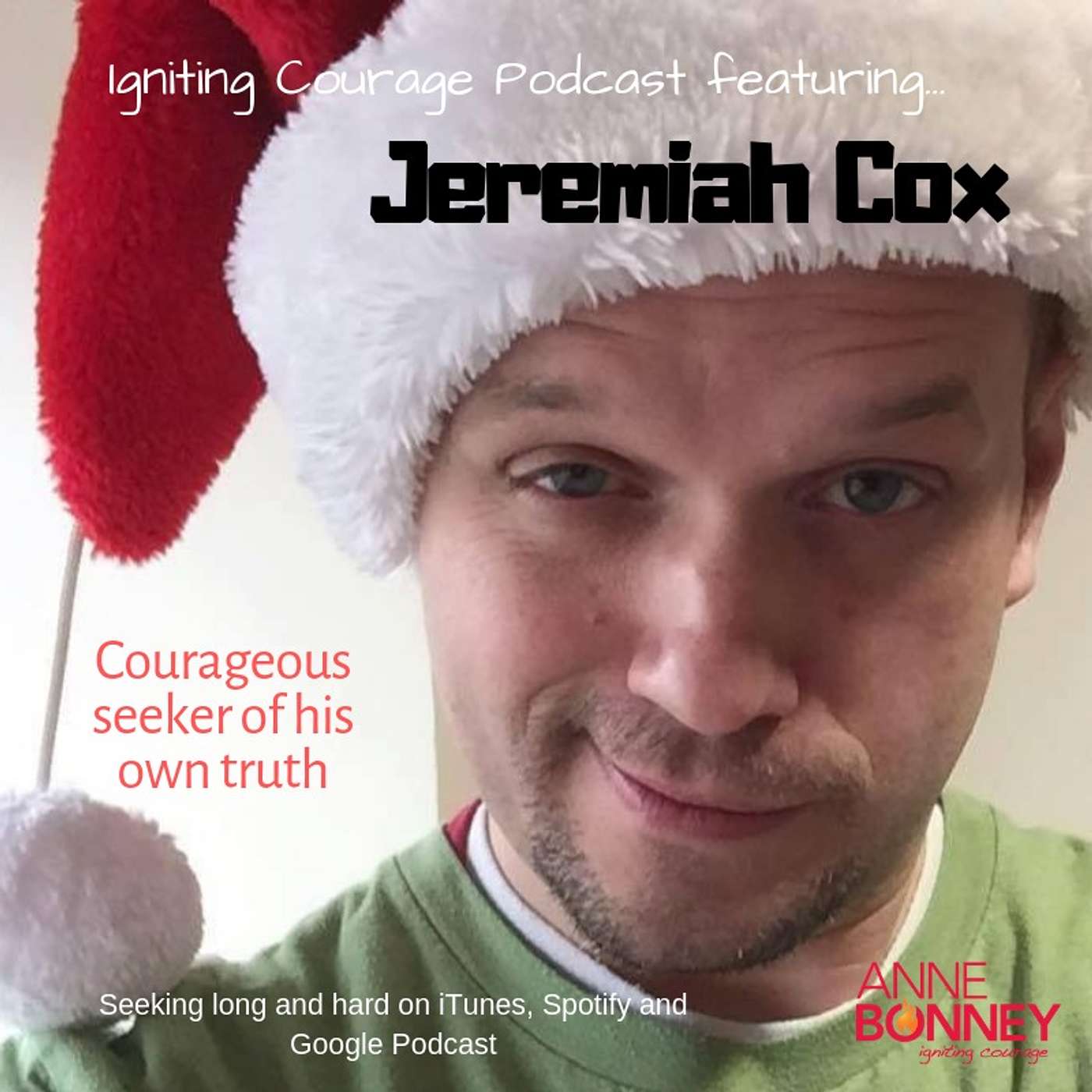 IGNITING COURAGE Podcast Episode 30: Jeremiah Cox, Courageous seeker of his own truth episode artwork