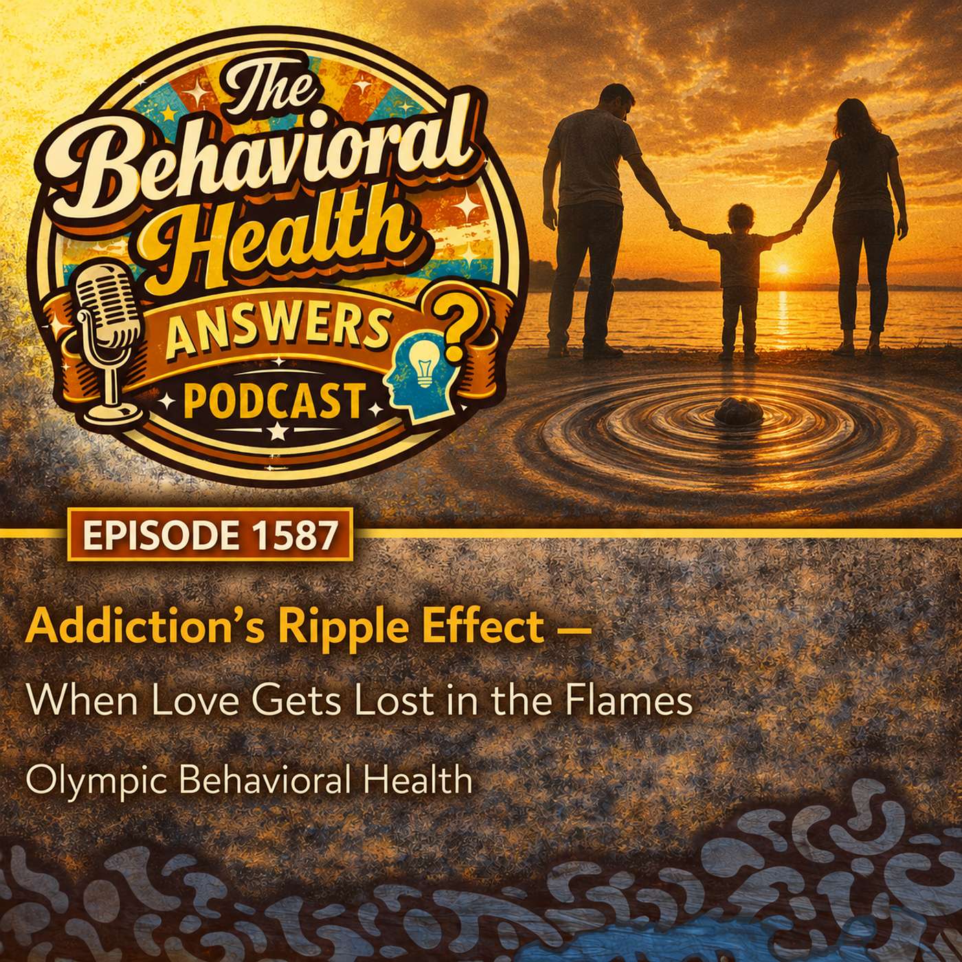 Episode 1587: Addiction's Ripple Effect - When Love Gets Lost in the Flames | Olympic Behavioral Health episode artwork
