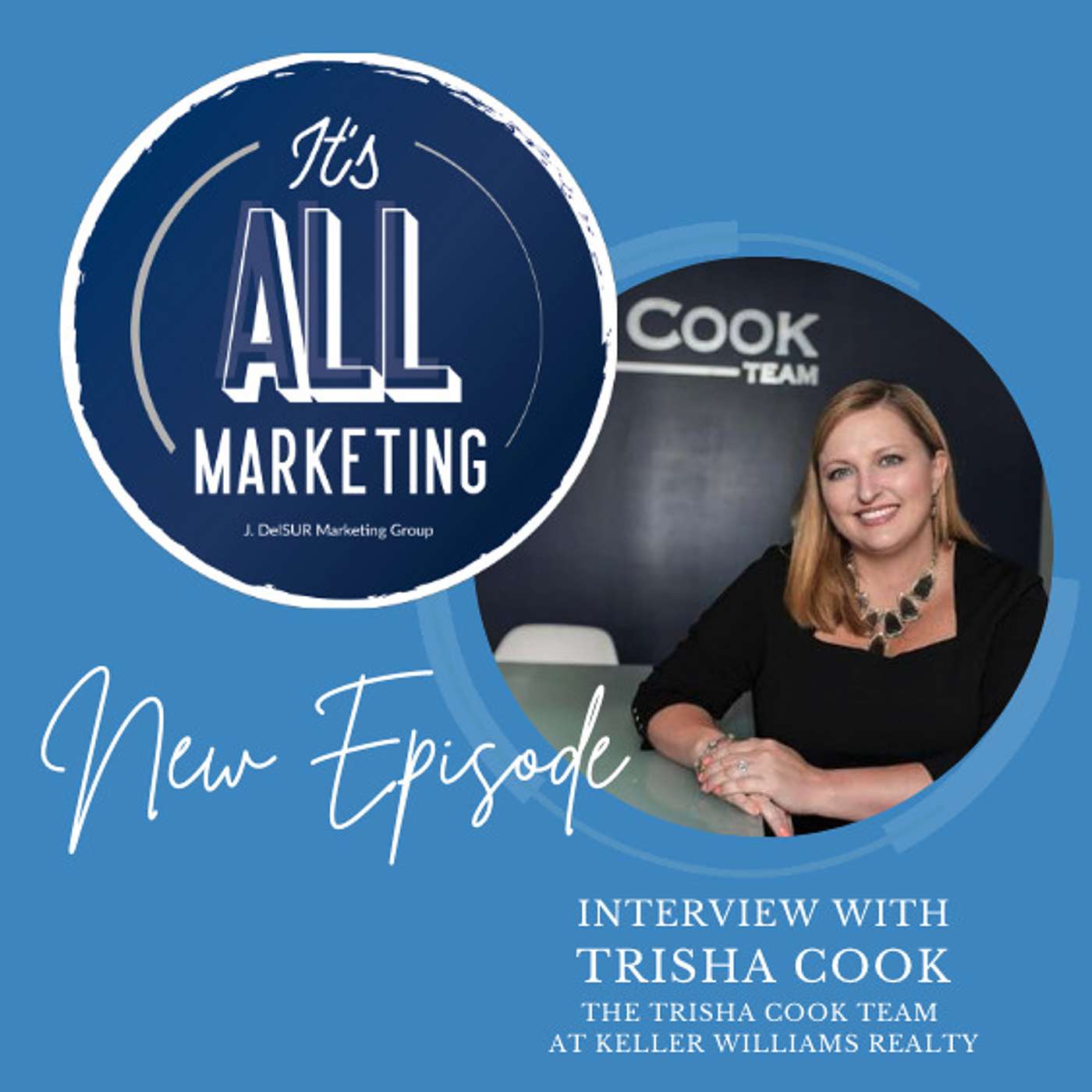 Real Estate Marketing interview with Trisha Cook - The Trisha Cook Team at Keller Williams episode artwork
