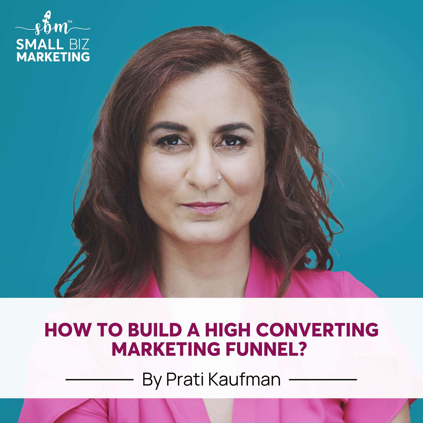 How To Build A High Converting Marketing Funnel with Prati Kaufman episode artwork