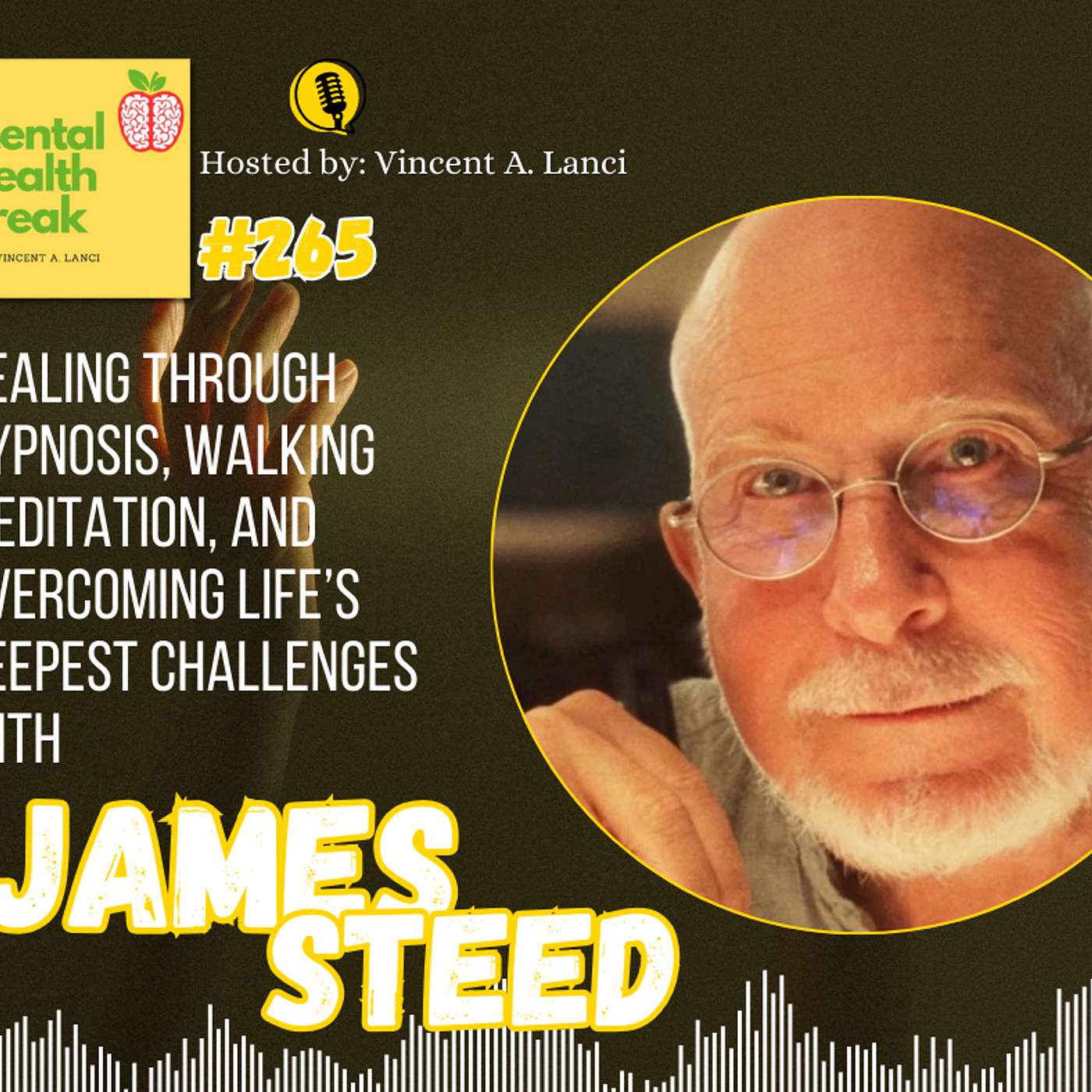 #265: James Steed on Healing Through Hypnosis, Walking Meditation, and Overcoming Life’s Deepest Challenges episode artwork
