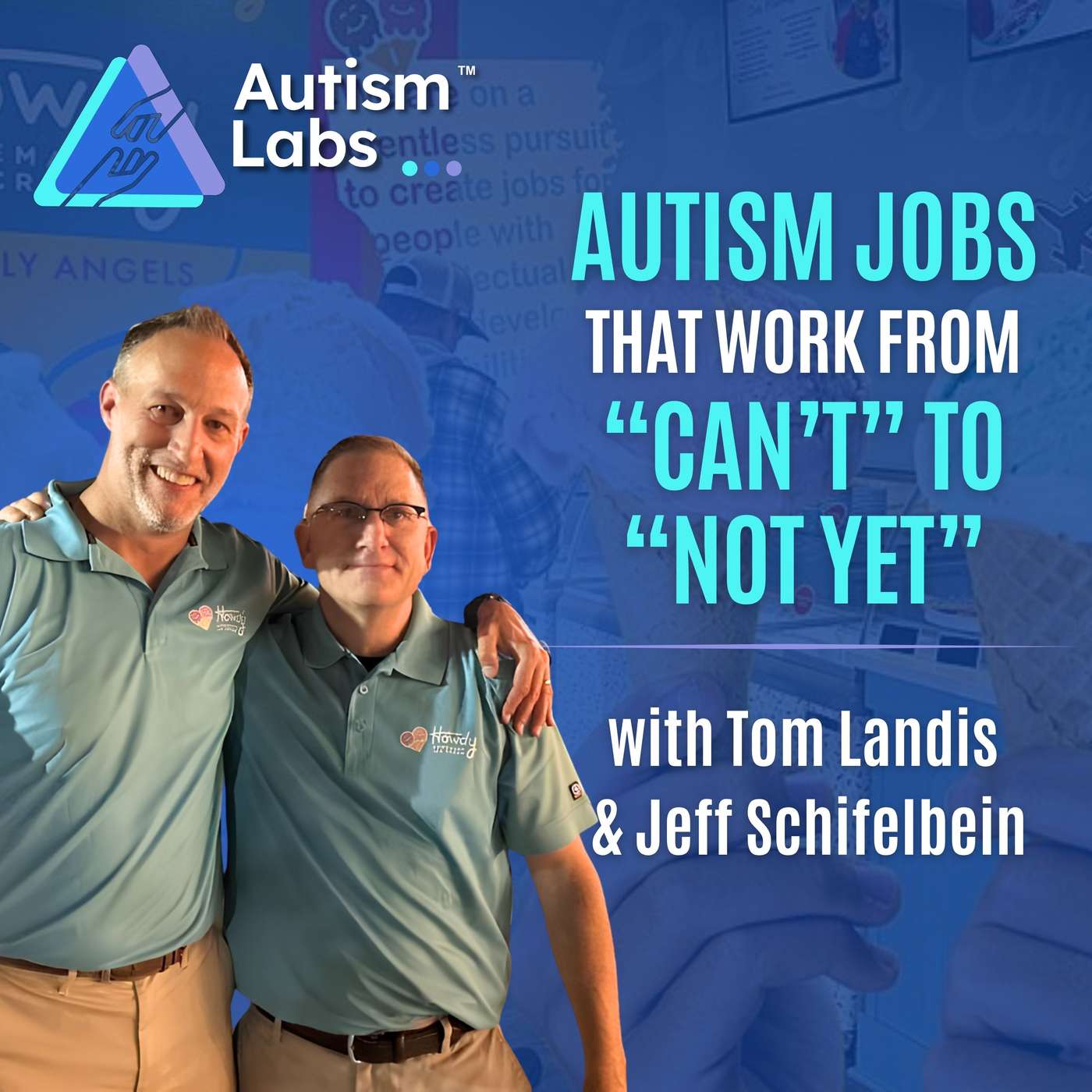 Autism Jobs That Work: From “Can’t” to “Not Yet” with Tom Landis and Jeff Schiefelbein episode artwork