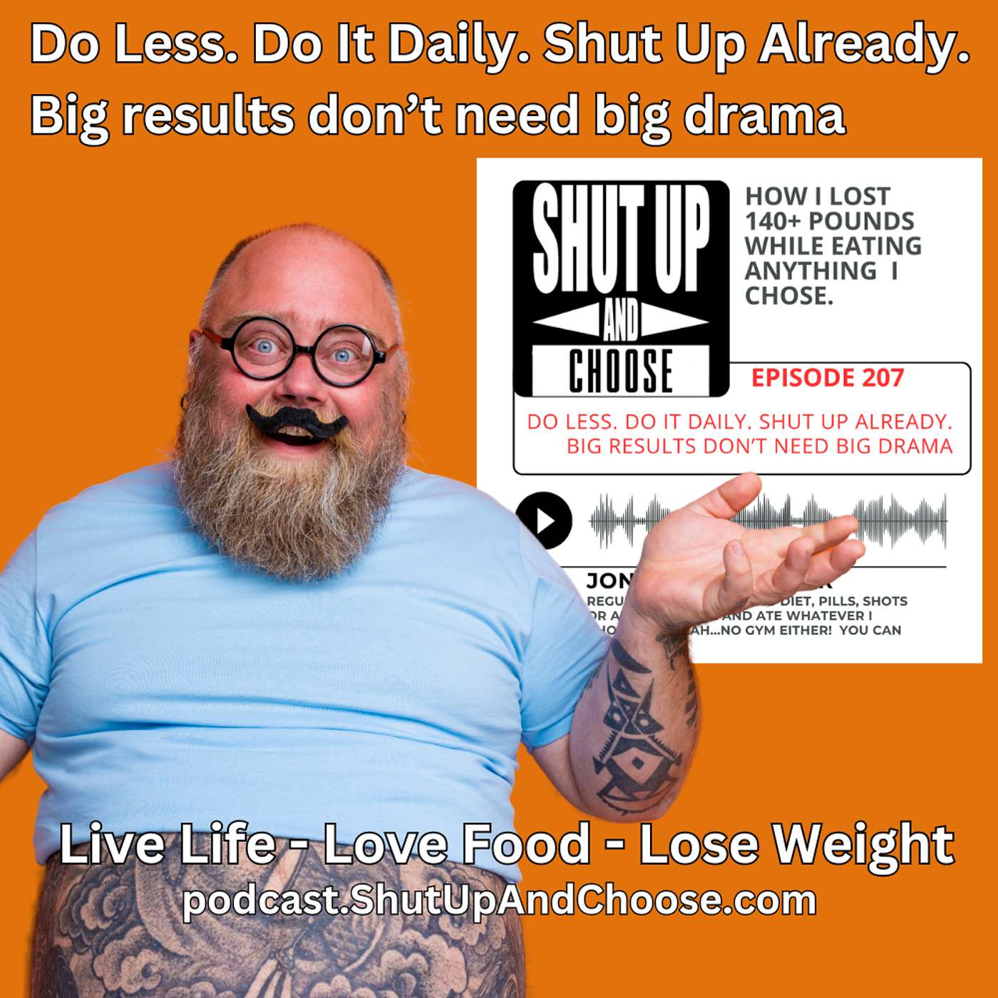 Do Less. Do It Daily. Shut Up Already. Big results don’t need big drama