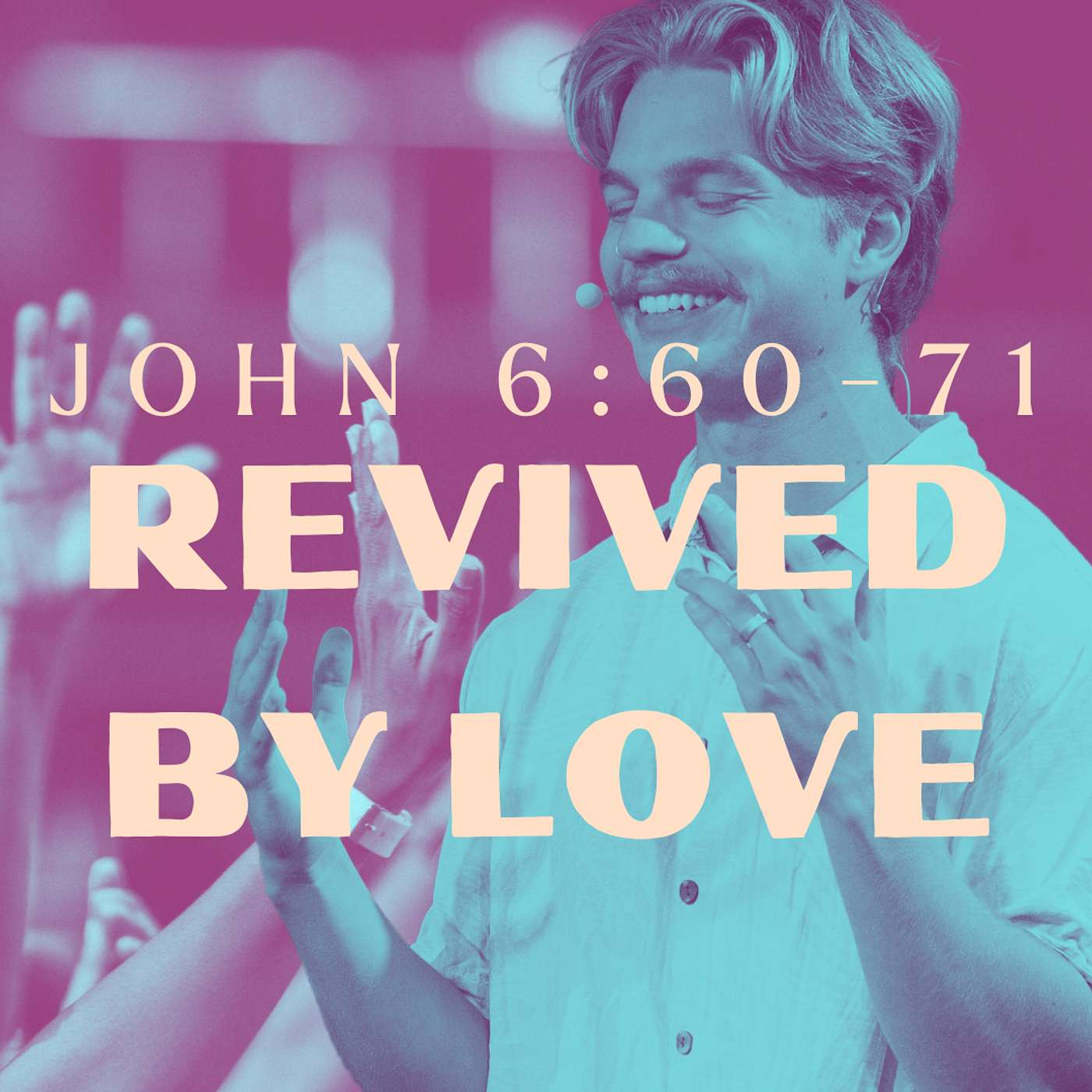 Revived By Love - John 6:60-71 | Pastor Max Johnson | Capo Beach Church episode artwork