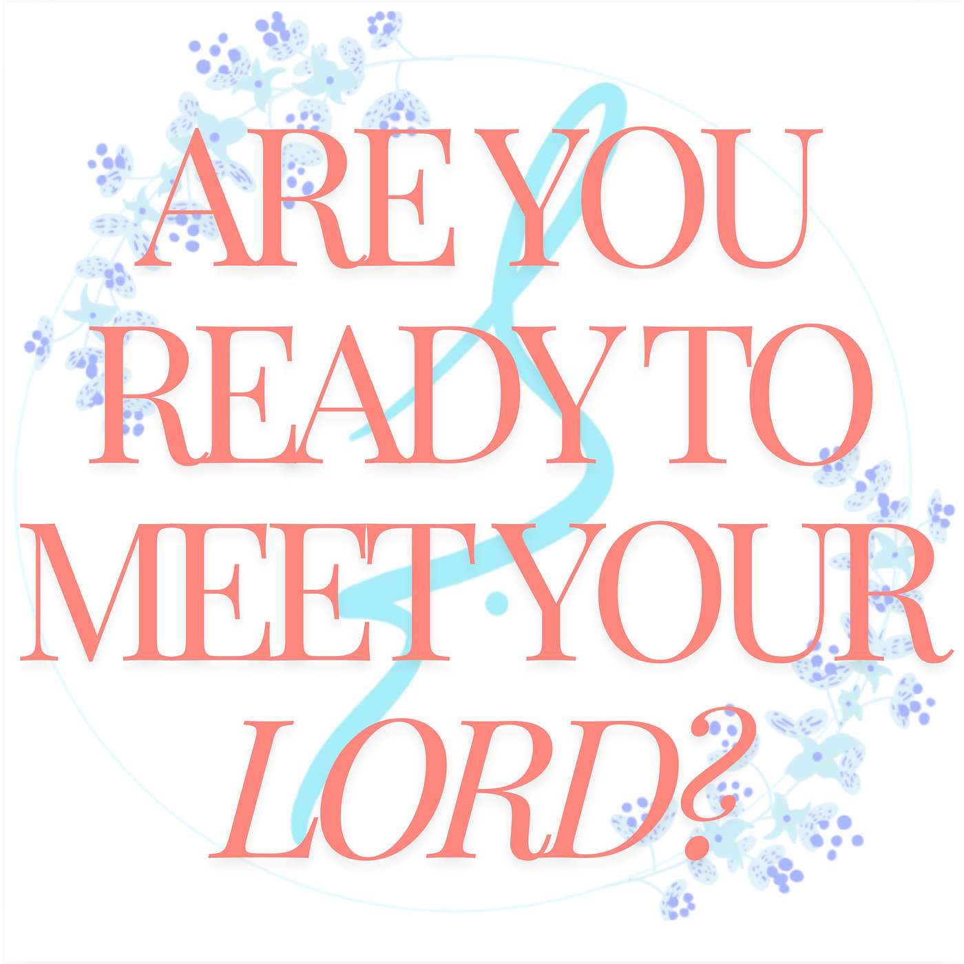 Are you ready to meet your Lord?
