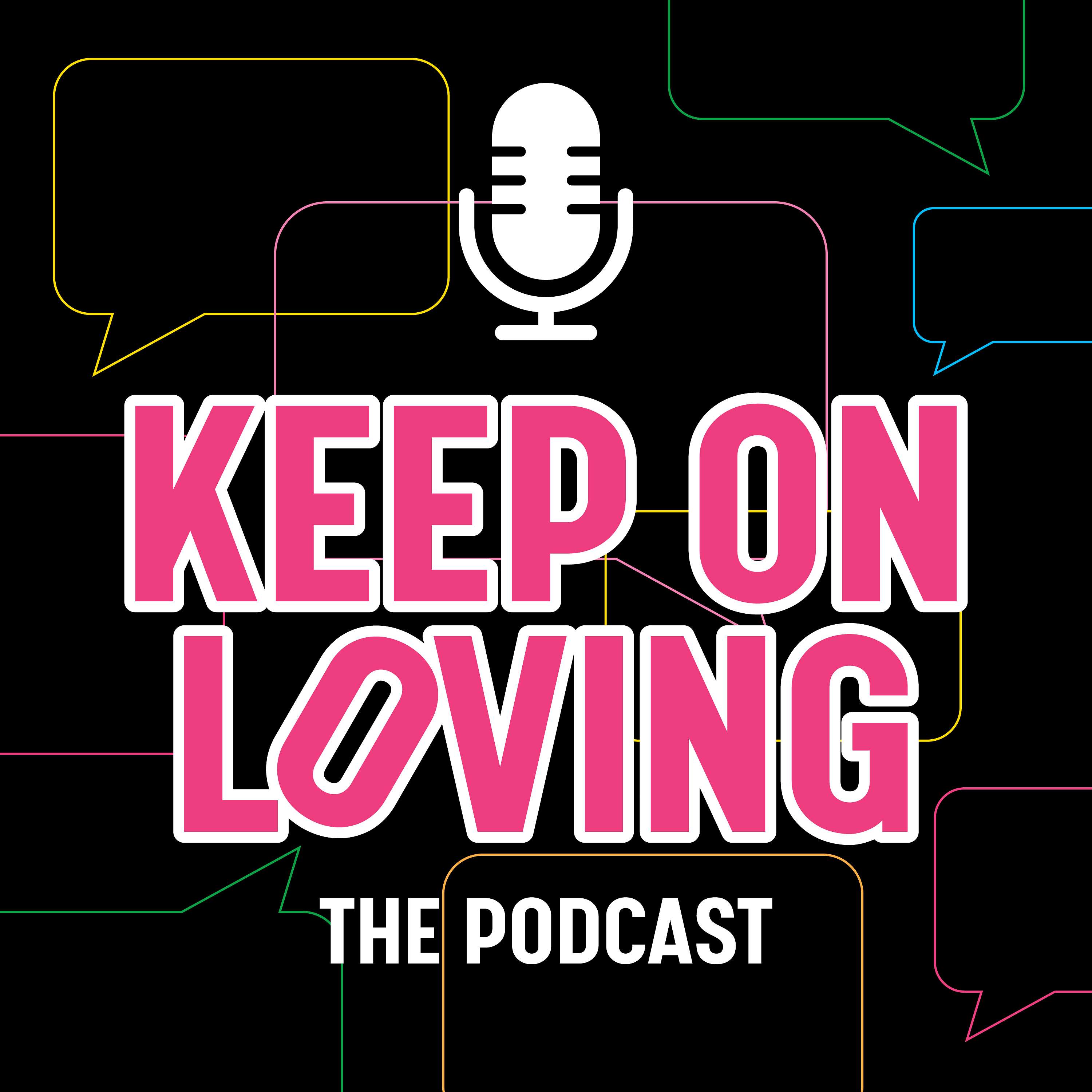Keep on Loving: The Podcast podcast artwork