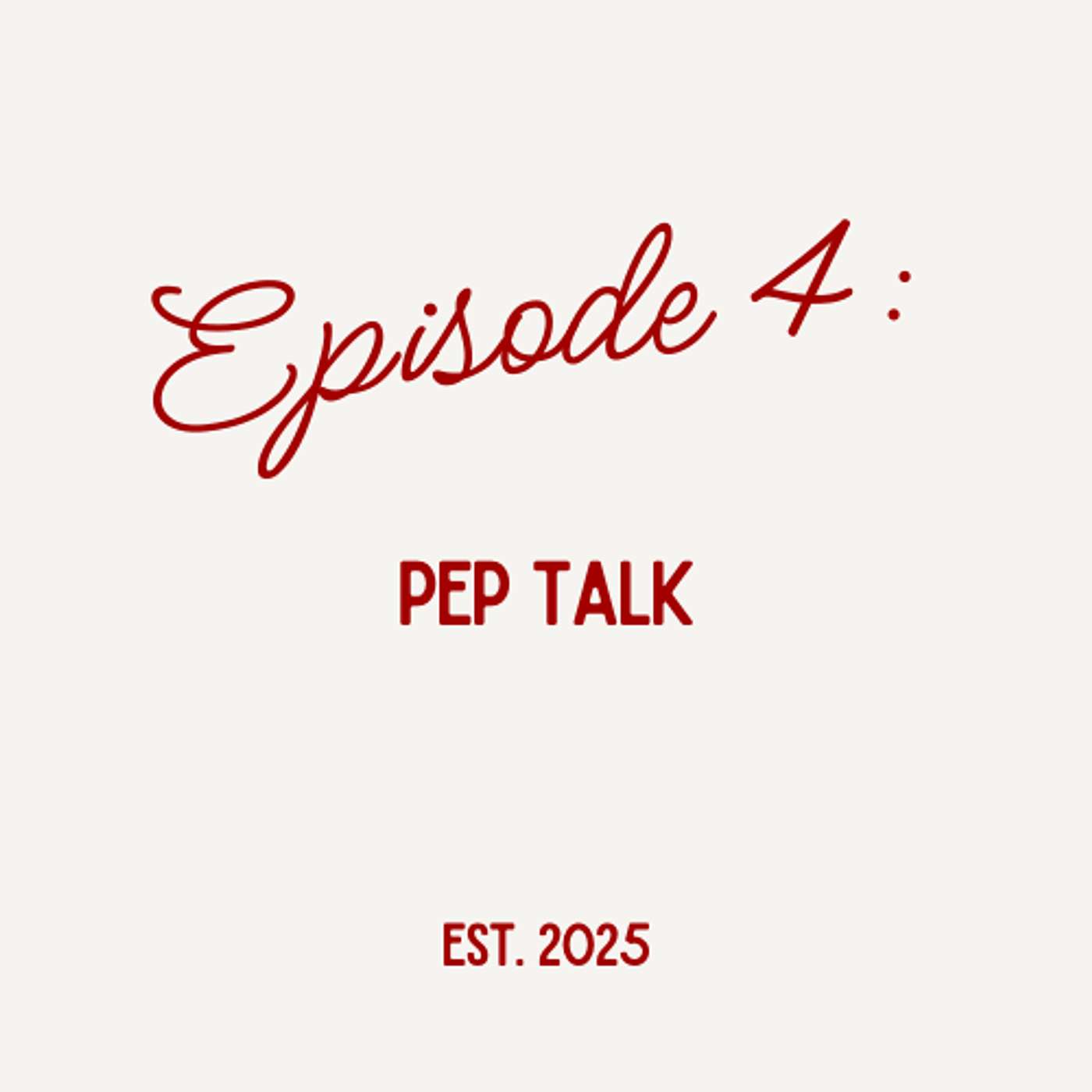 Episode 4: Pep Talk
