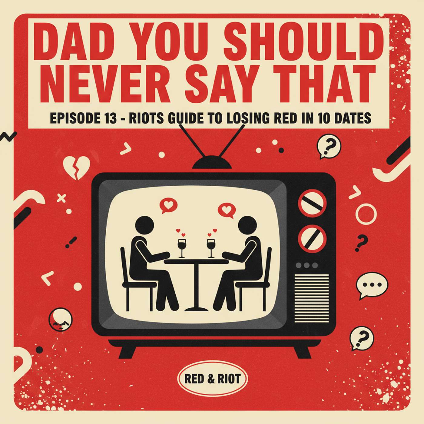 Episode 13: Riots Guide to Losing Red in 10 Dates episode artwork