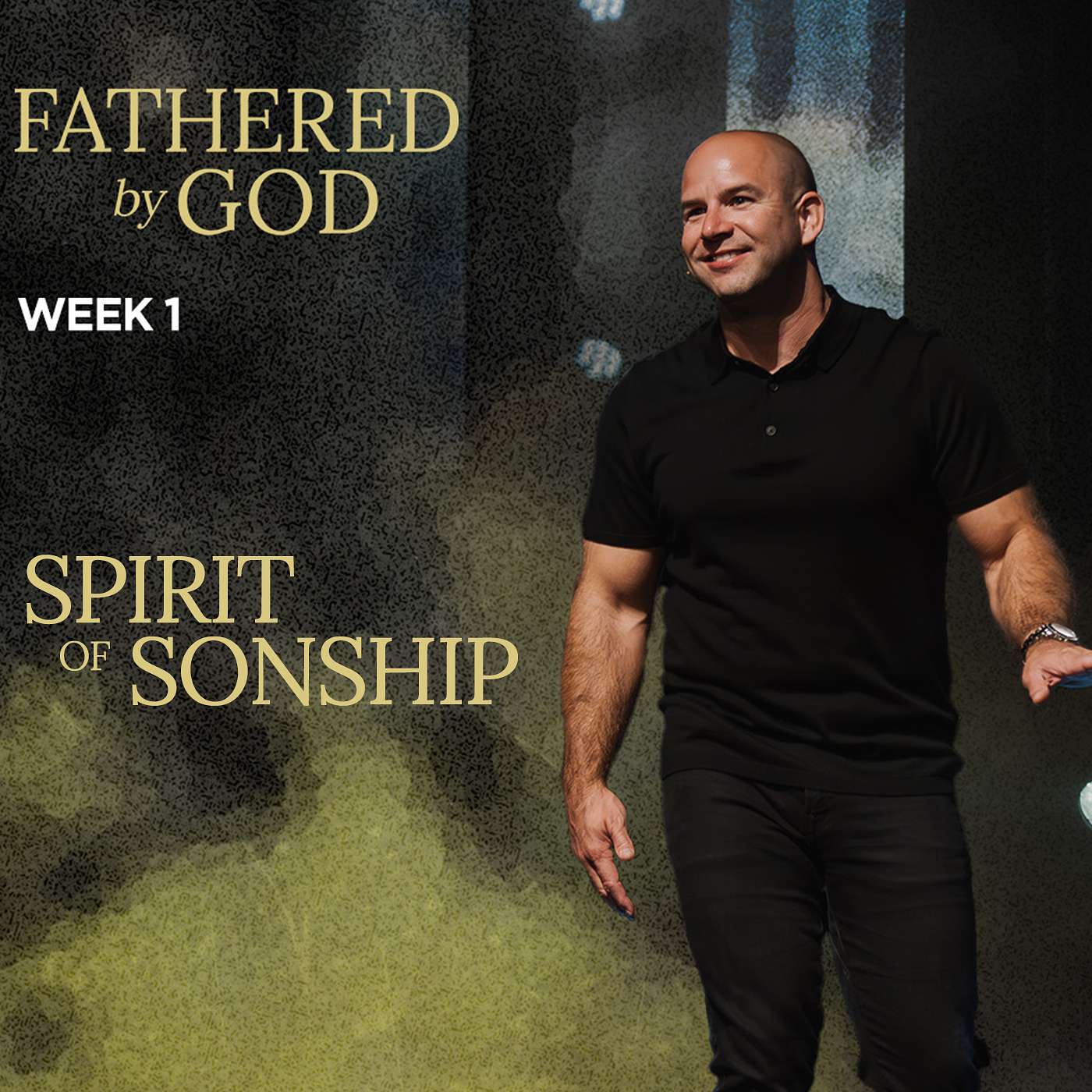 Spirit of Sonship - Fathered By God (Week 1)