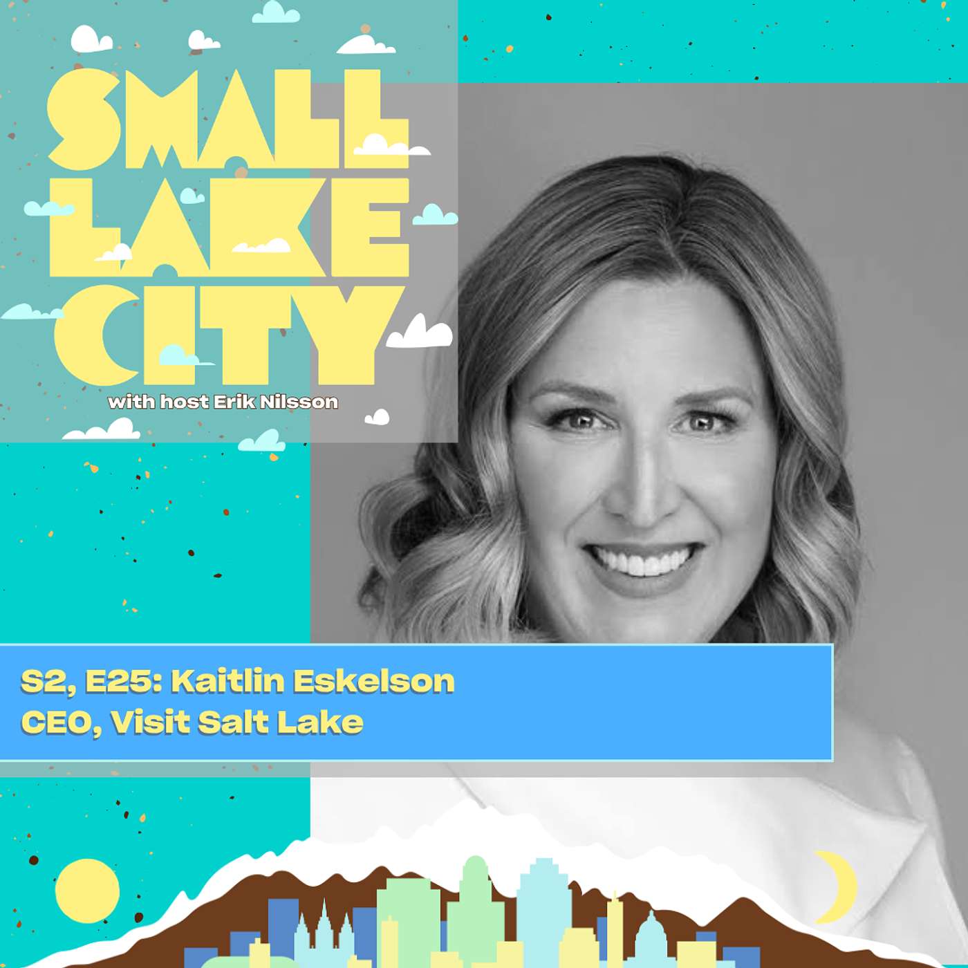 S2,E25: Bringing Millions to Salt Lake with Visit Salt Lake's Kaitlin Eskelson episode artwork