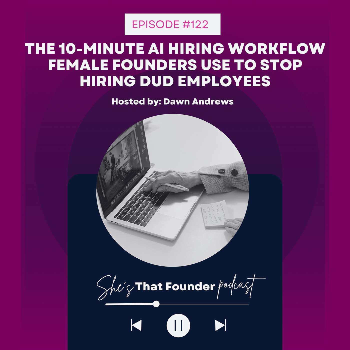 122 | The 10-Minute AI Hiring Workflow Female Founders Use to Stop Hiring Dud Employees (Saves 6 Months + $30K)