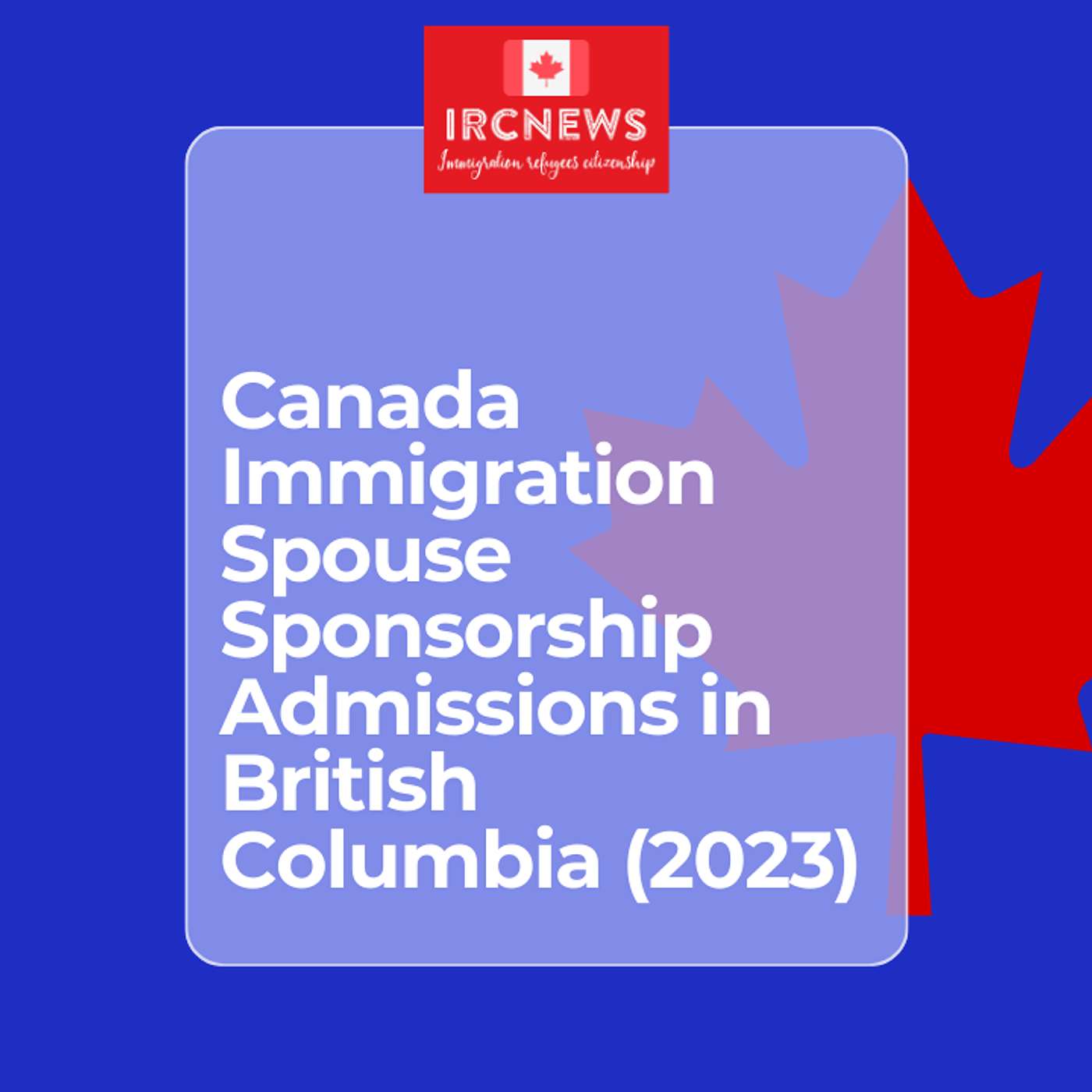 Canada Immigration Spouse Sponsorship Admissions in British Columbia (2023) episode artwork