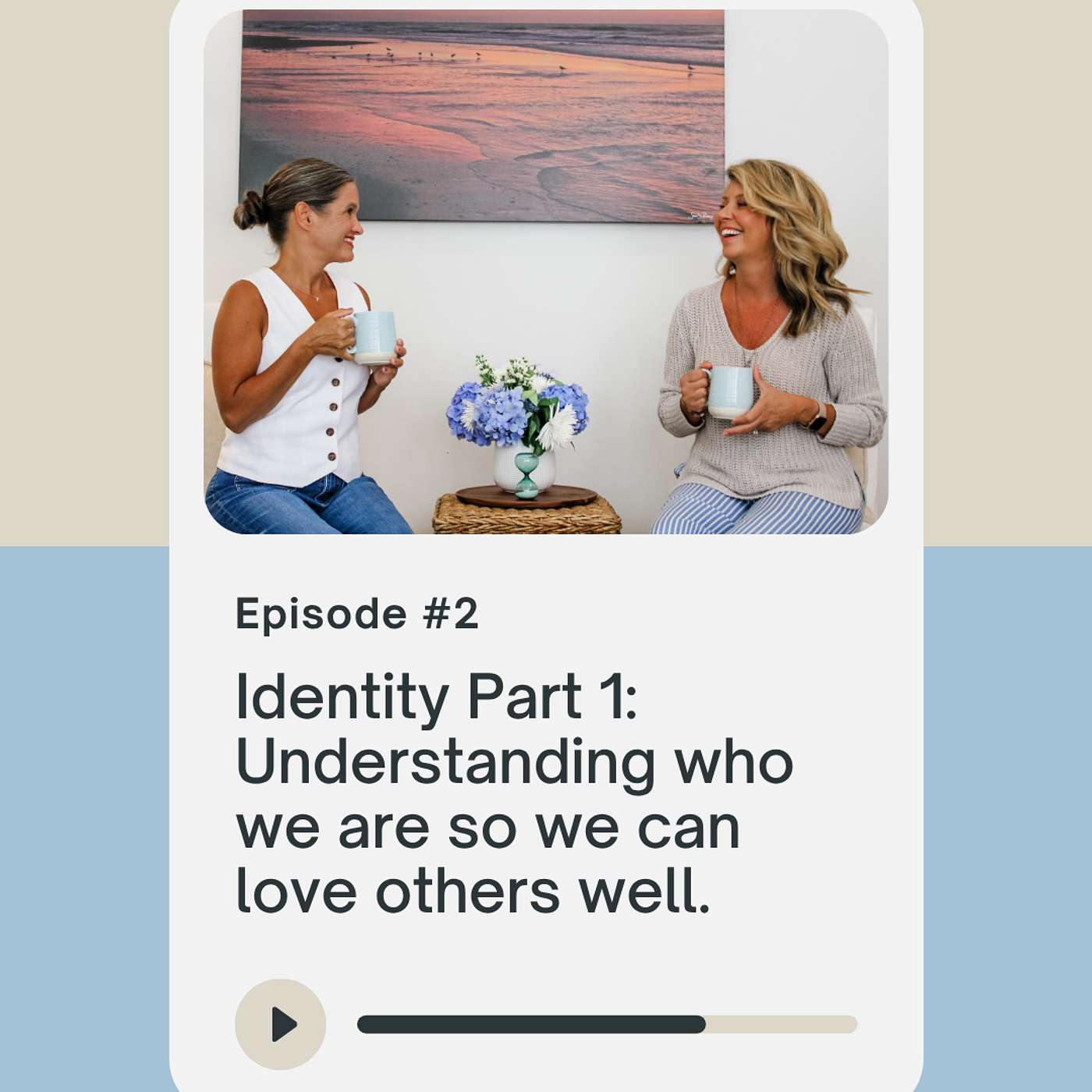 Identity Part 1: Understanding Who We Are So We Can Love Others Well