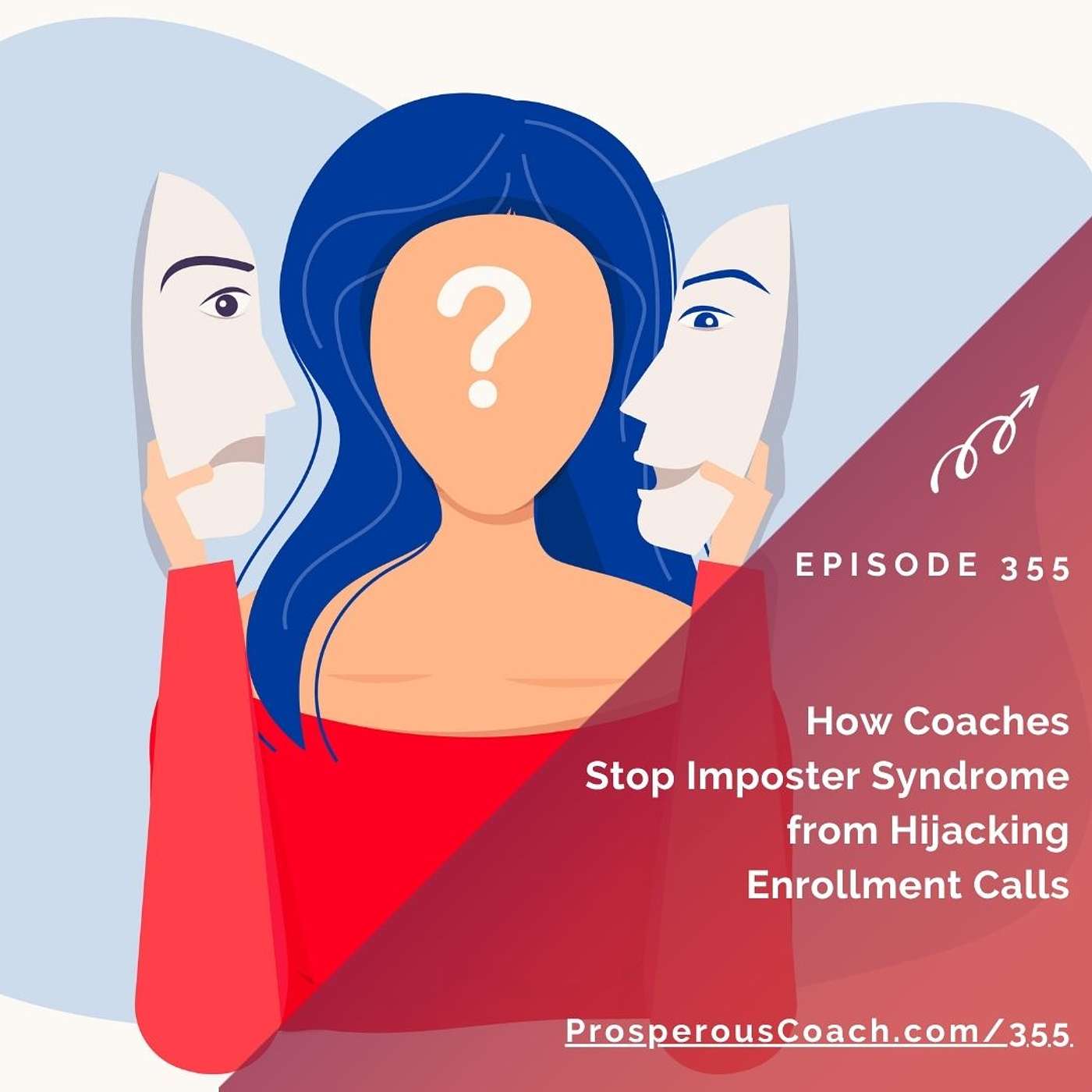 355: How Coaches Stop Imposter Syndrome from Hijacking Enrollment Calls