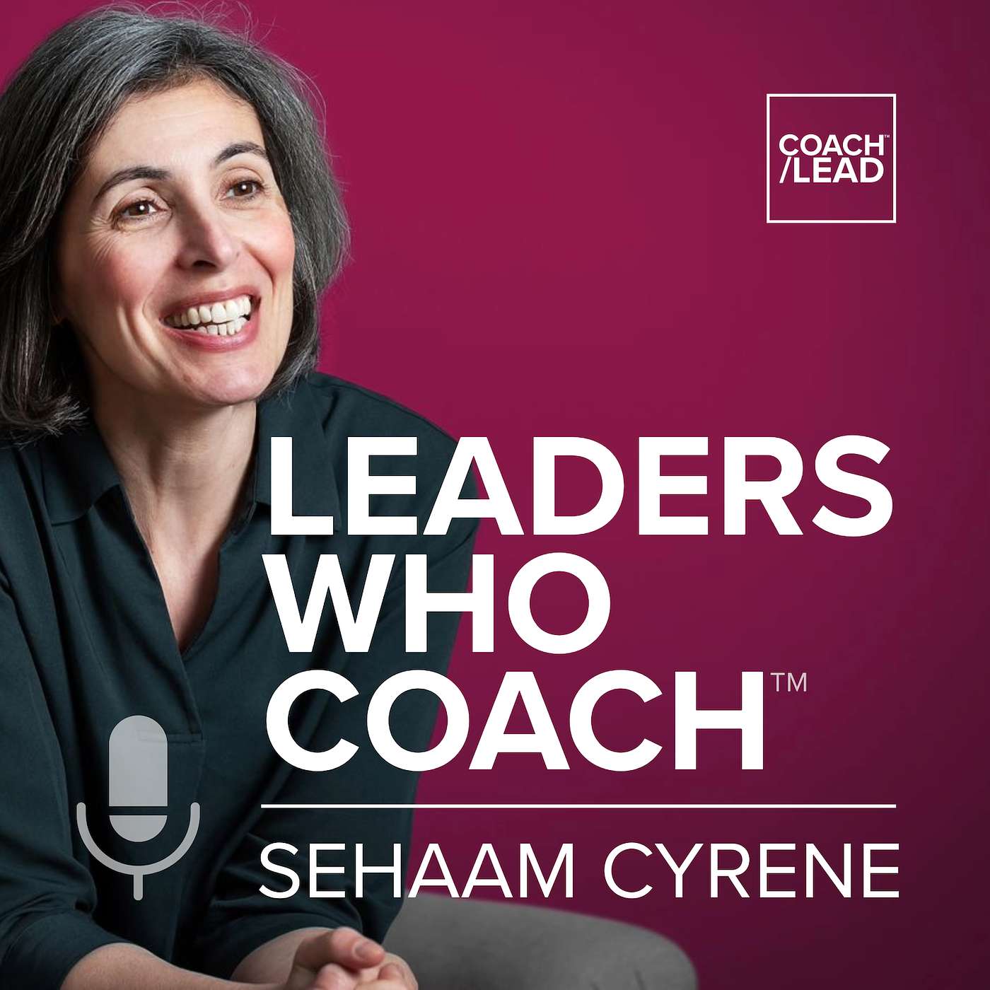 Leaders Who Coach™ PODCAST with Sehaam Cyrene