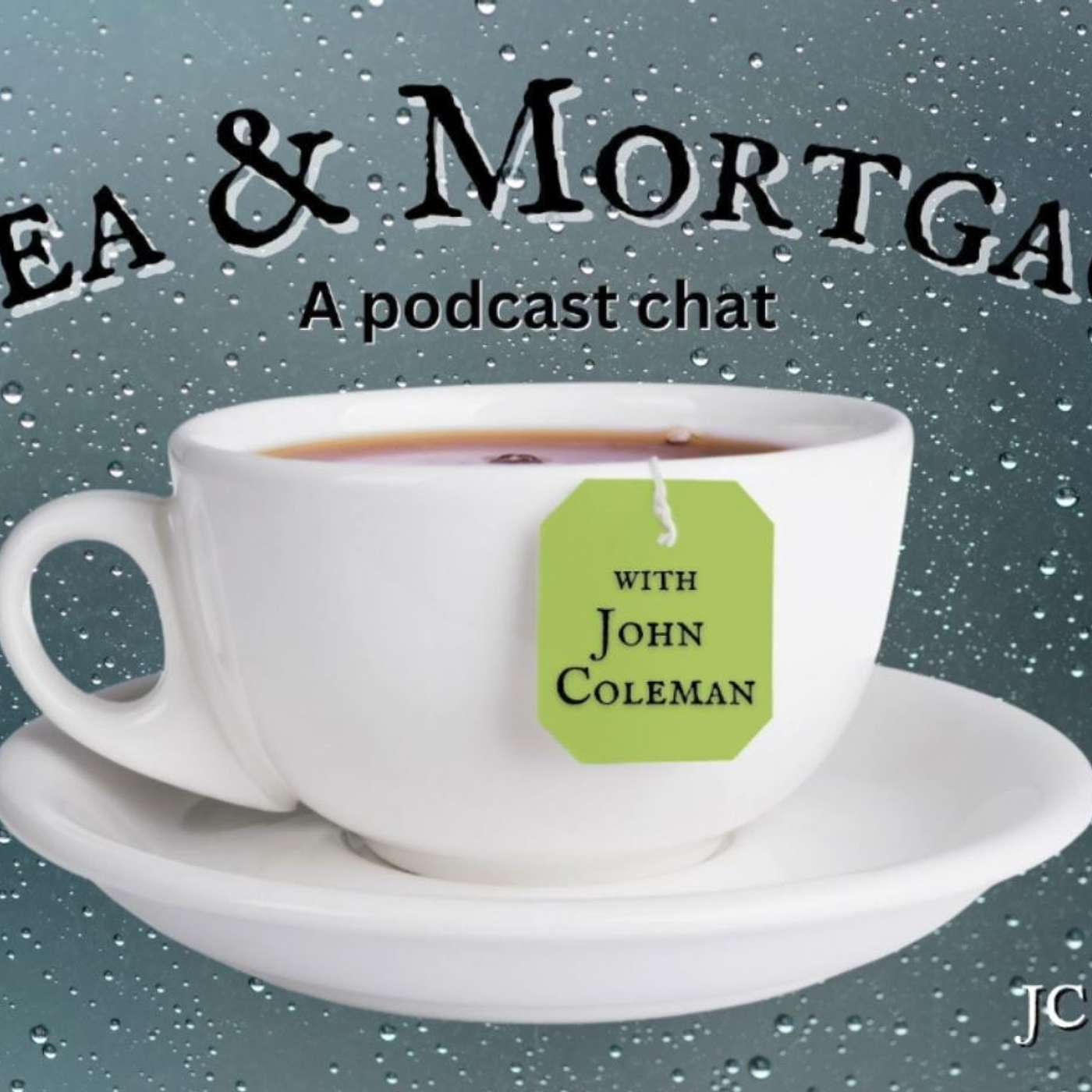 Tea & Mortgage w/ John Coleman