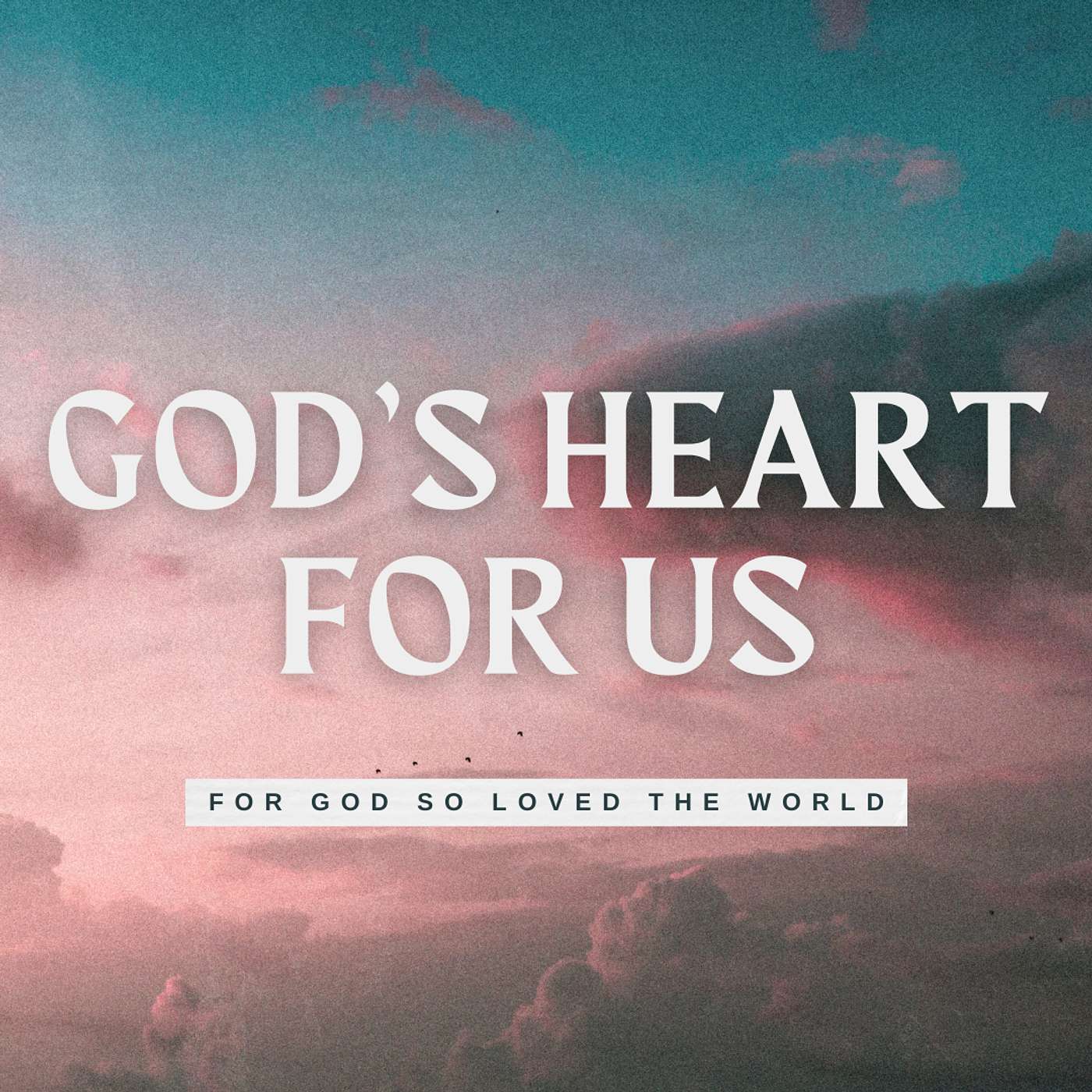 God's Heart For Us: Part 1 episode artwork