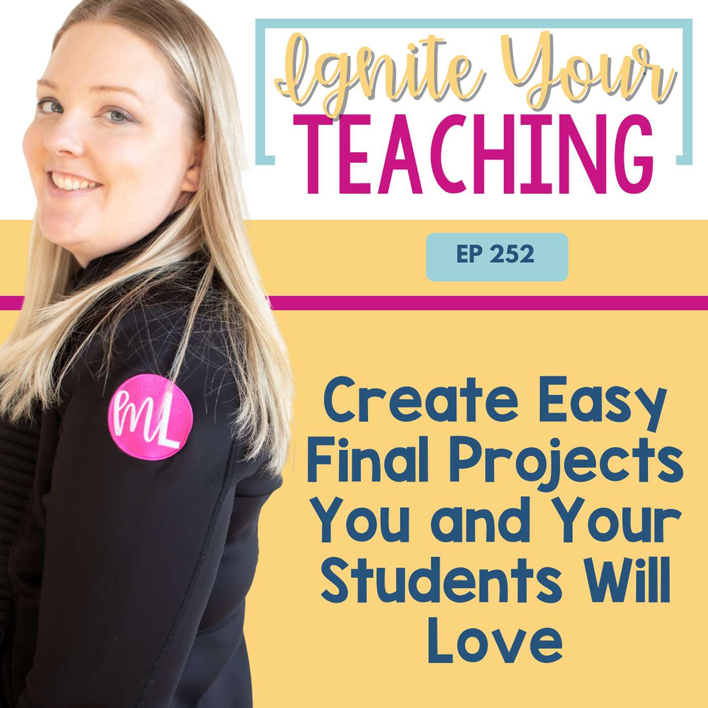 EP 252 - Create Easy Final Projects You and Your Students Will Love