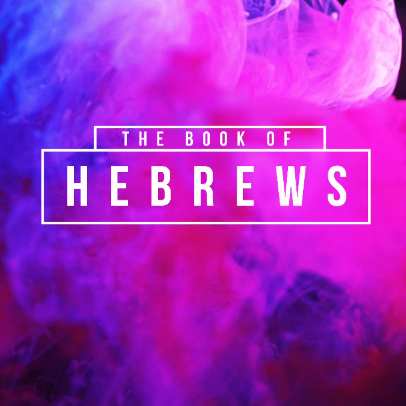 The Book of Hebrews | Newer Is Better