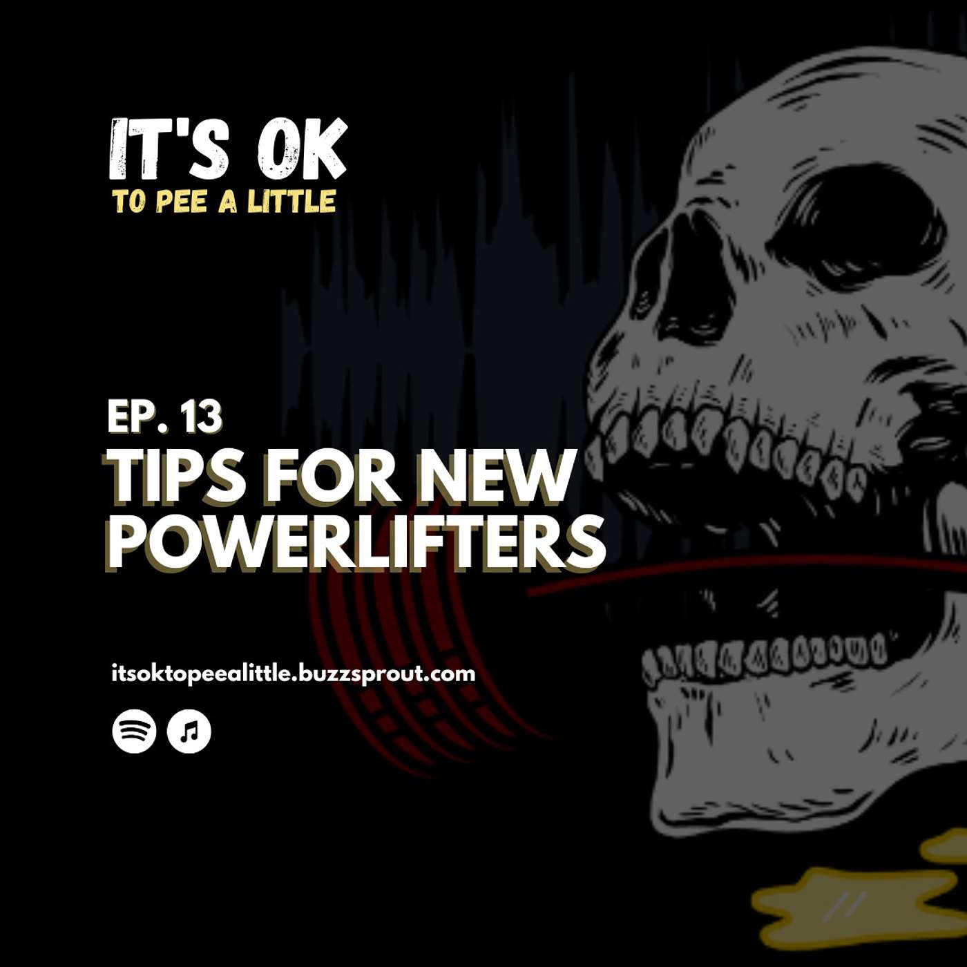 It's OK to Pee a Little - Episode 13 - Tips for New Powerlifters