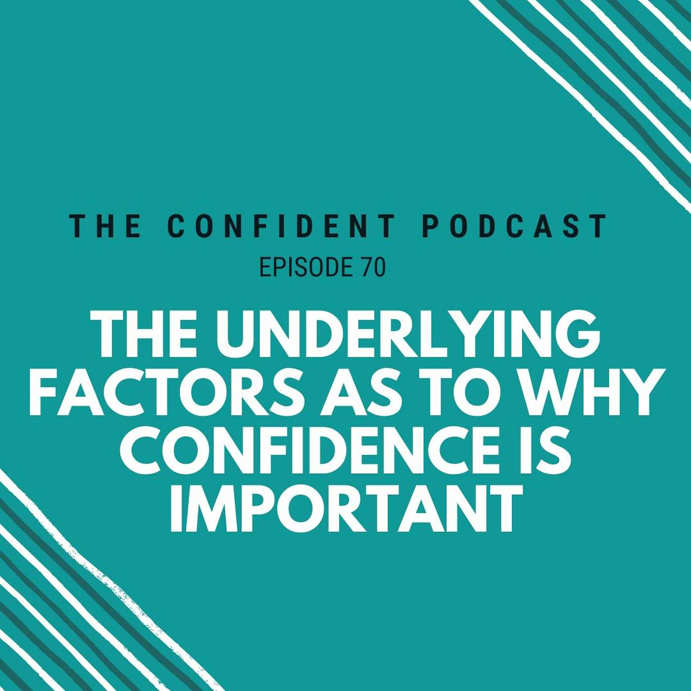 70 | The underlying factors as to why confidence is important