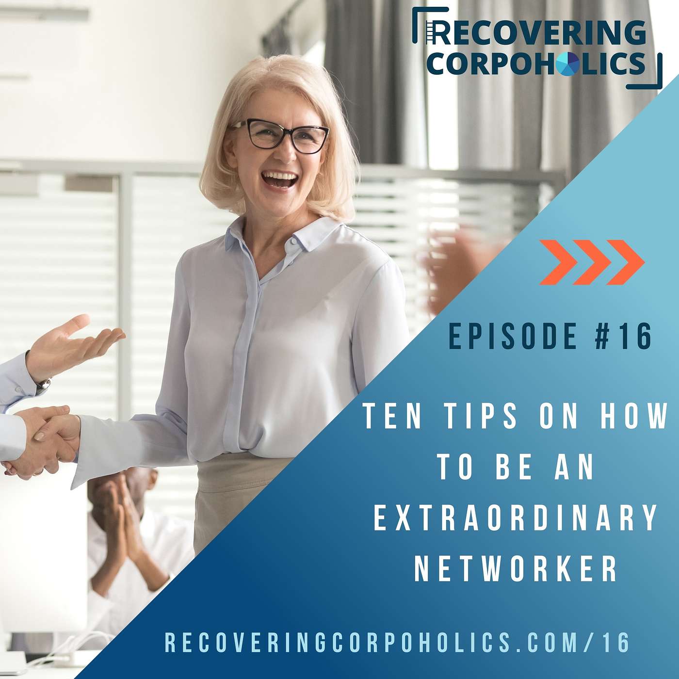 Ep 16 - Ten Tips on How to Be an Extraordinary Networker