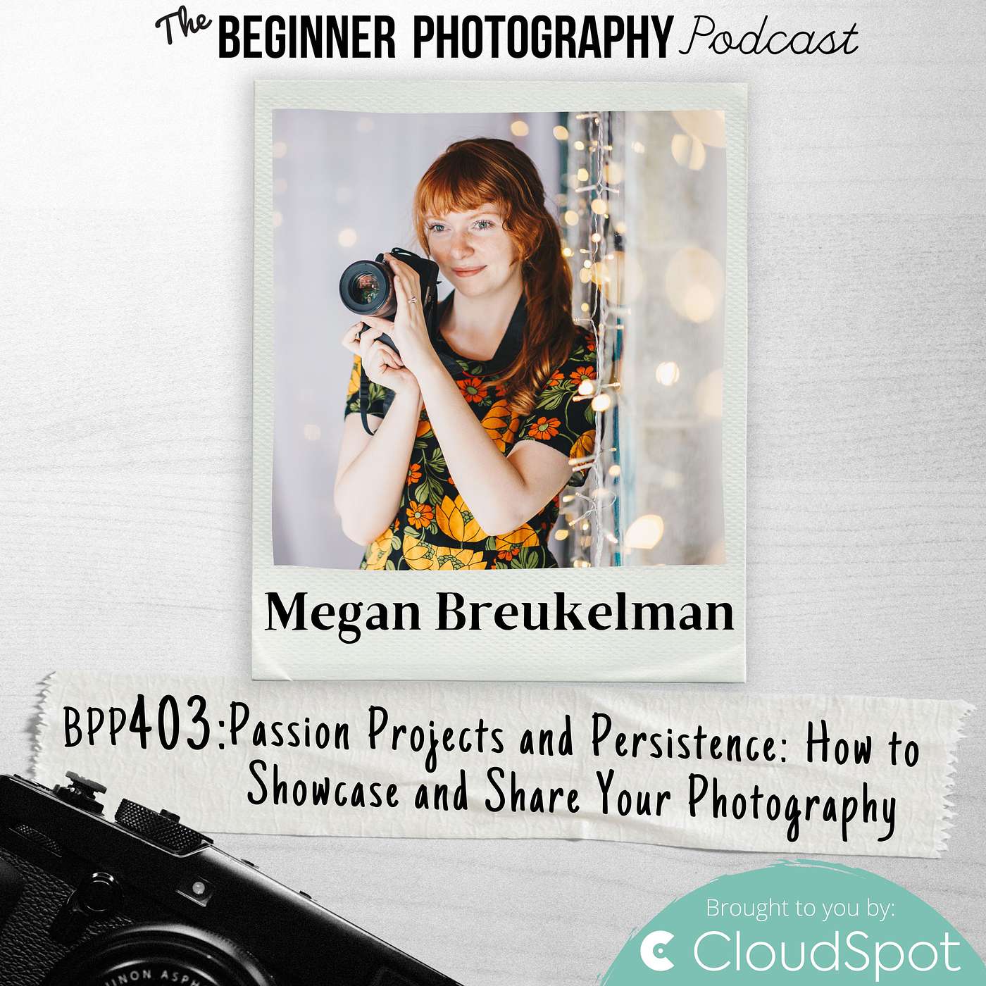 403: Megan Breukelman - Passion Projects and Persistence: How to Showcase and Share Your Photography