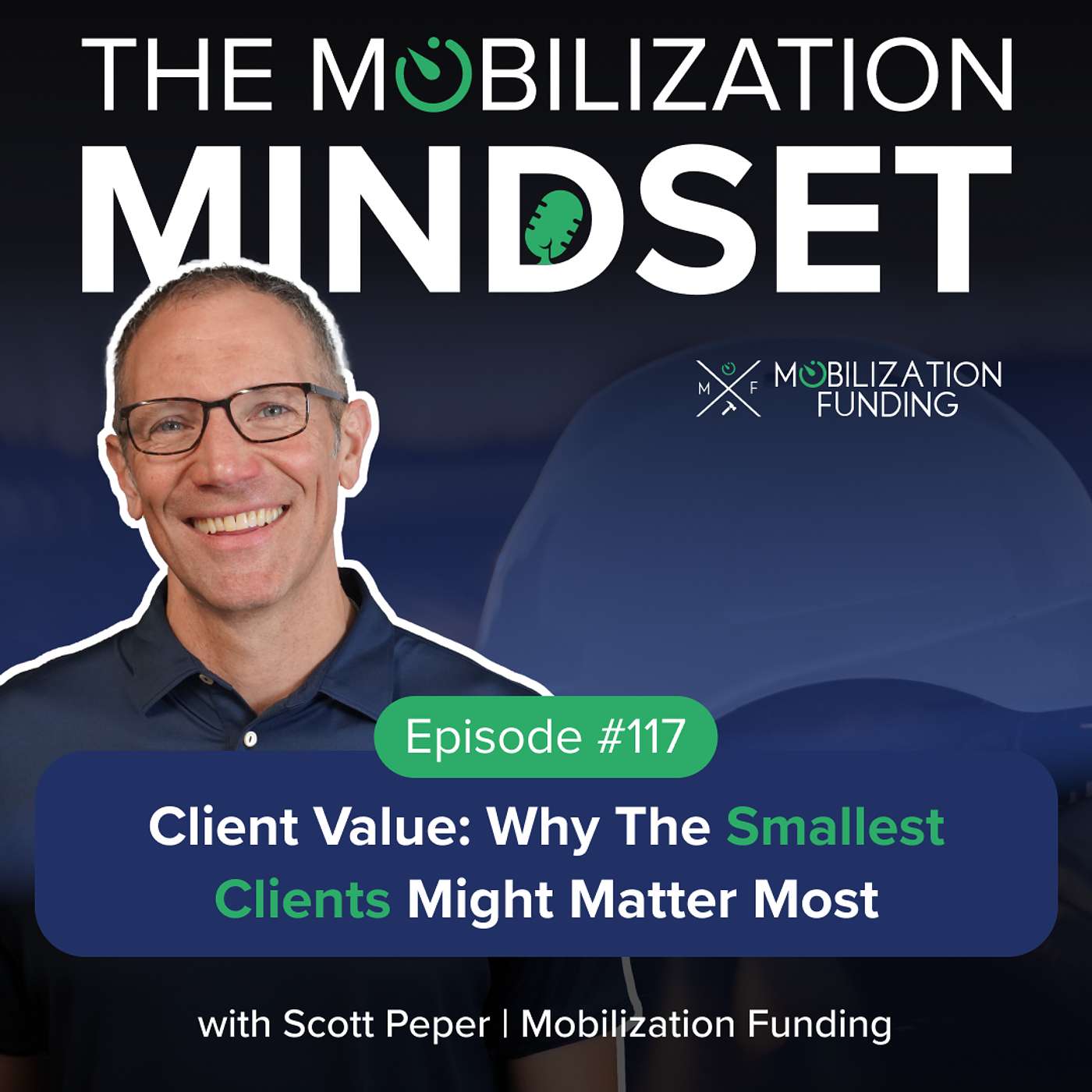 Episode 117 | Client Value: Why the Smallest Clients Might Matter Most with Scott Peper Episode 117 | Client Value: Why the Smallest Clients Might Matter Most with Scott Peper