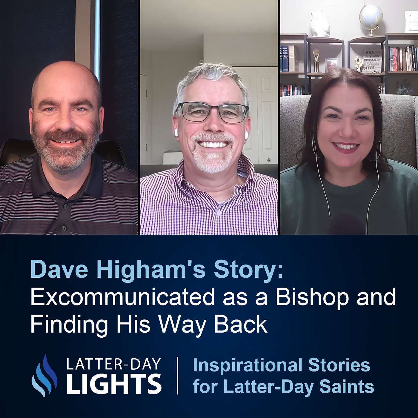 Excommunicated as a Bishop and Finding His Way Back: Dave Higham's Story - Latter-Day Lights