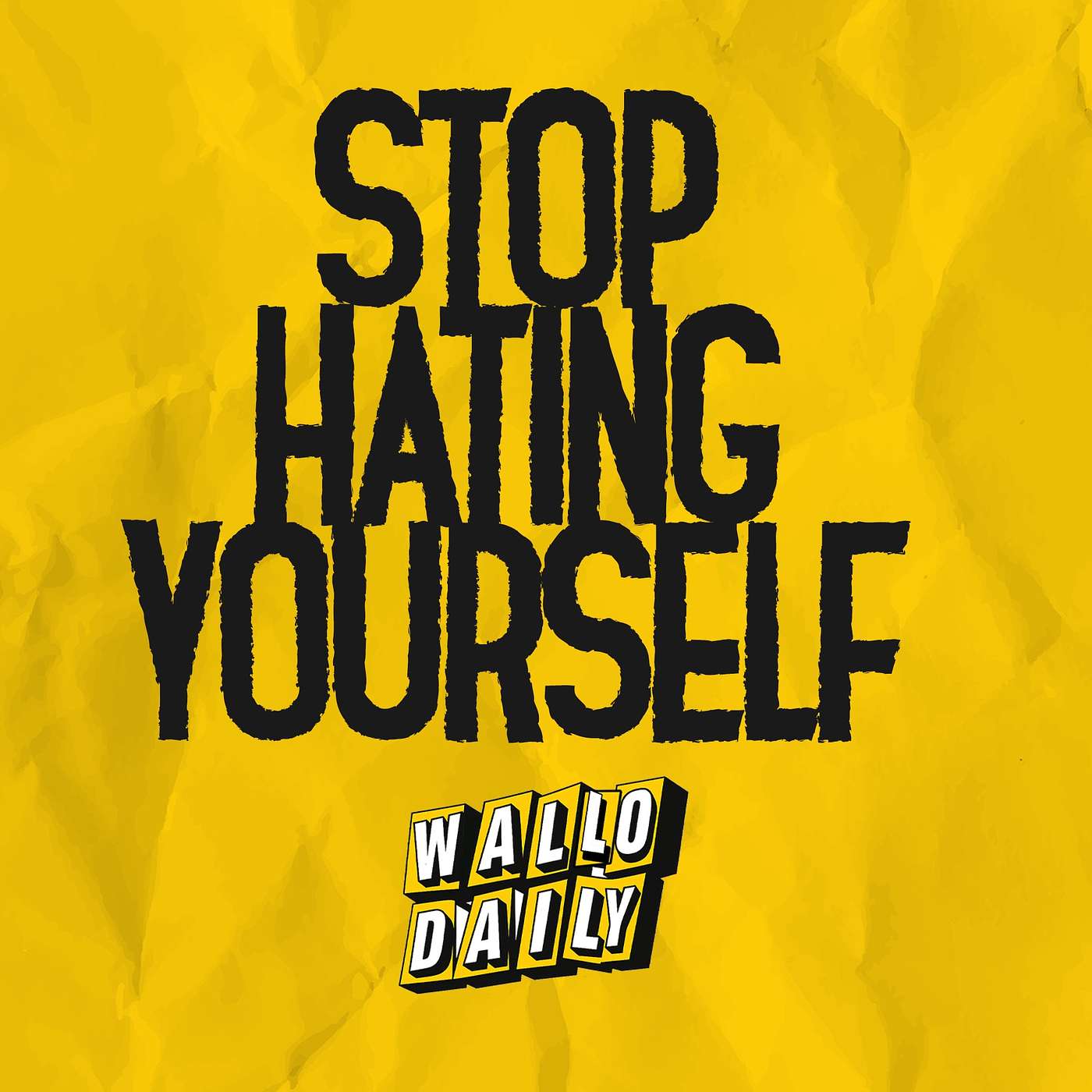 Stop Hating Yourself