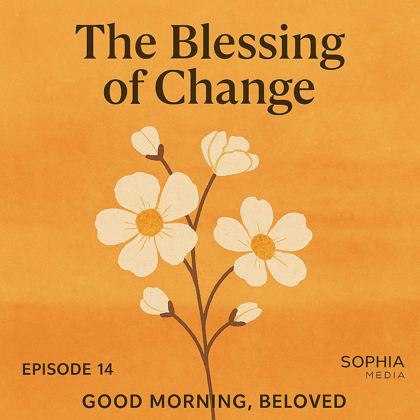 Good Morning, Beloved, E14: The Blessing of Change