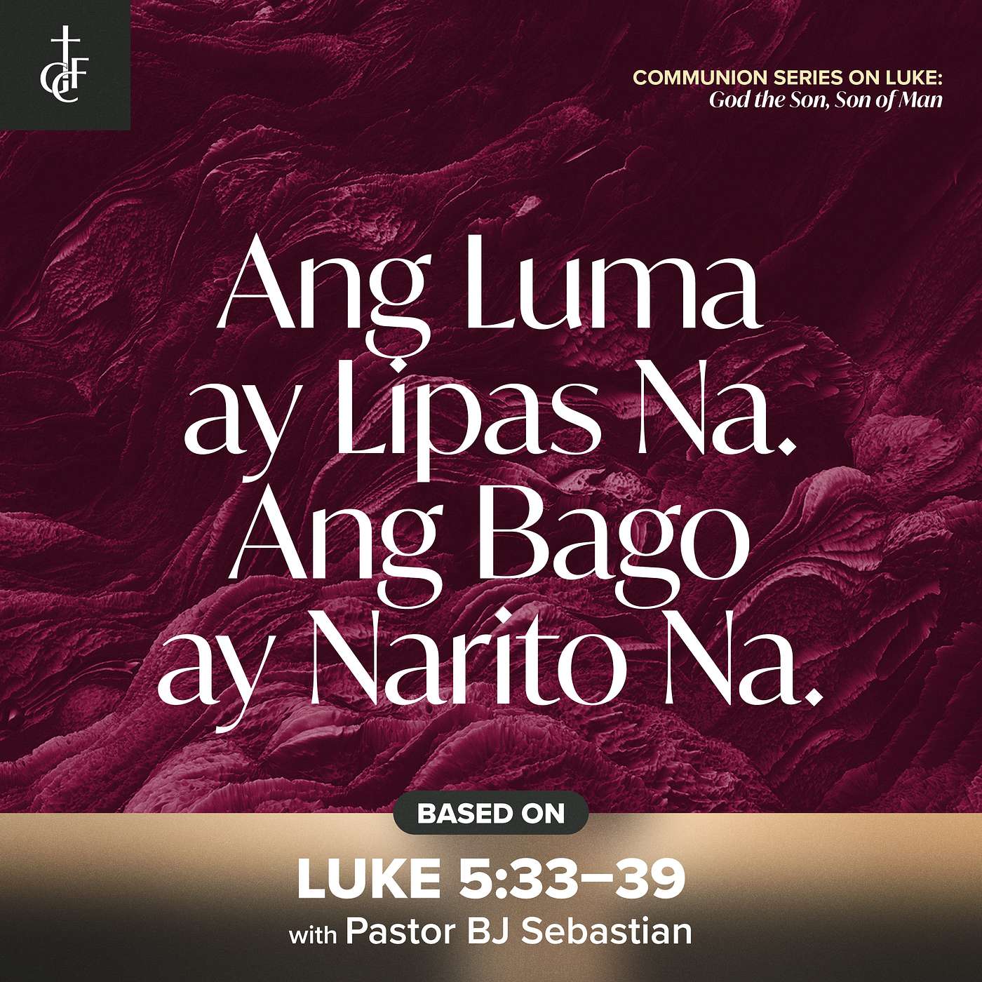 Ang Luma Ay Lipas Na. Ang Bago Ay Narito Na. (Luke 5:33-39) •  Pastor BJ Sebastian episode artwork