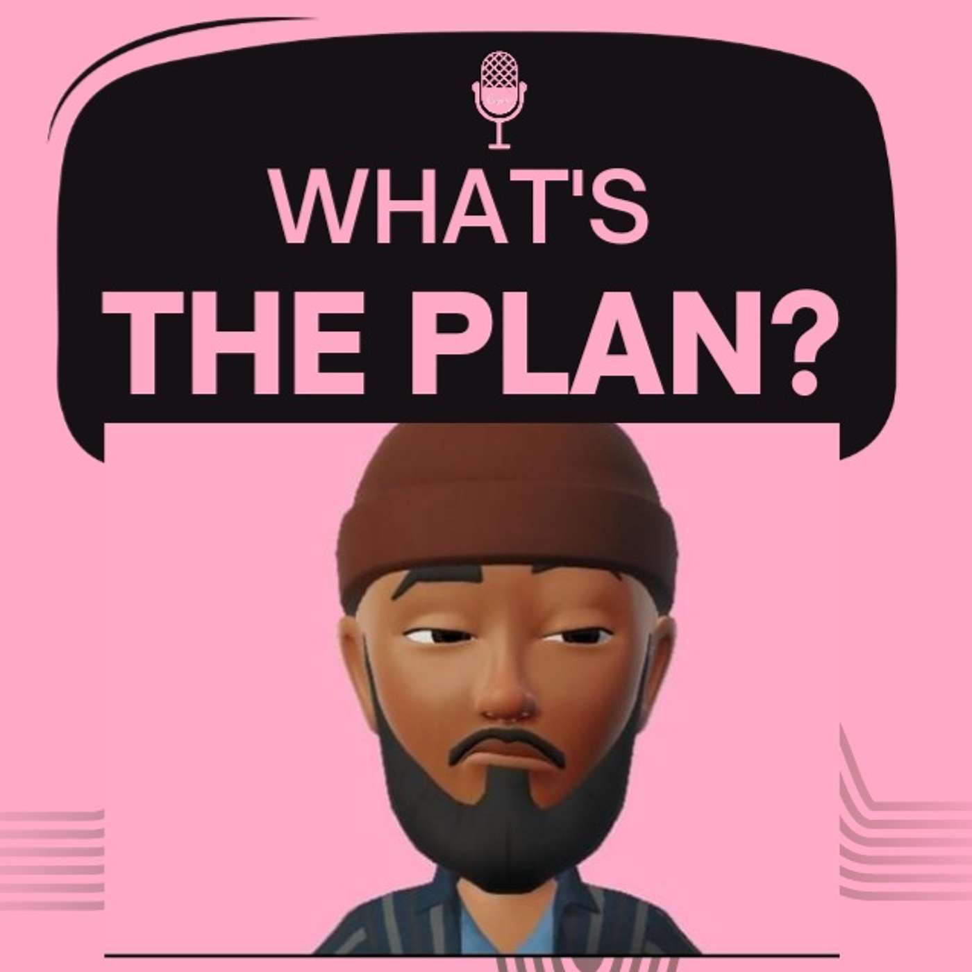 WHAT'S THE PLAN?
