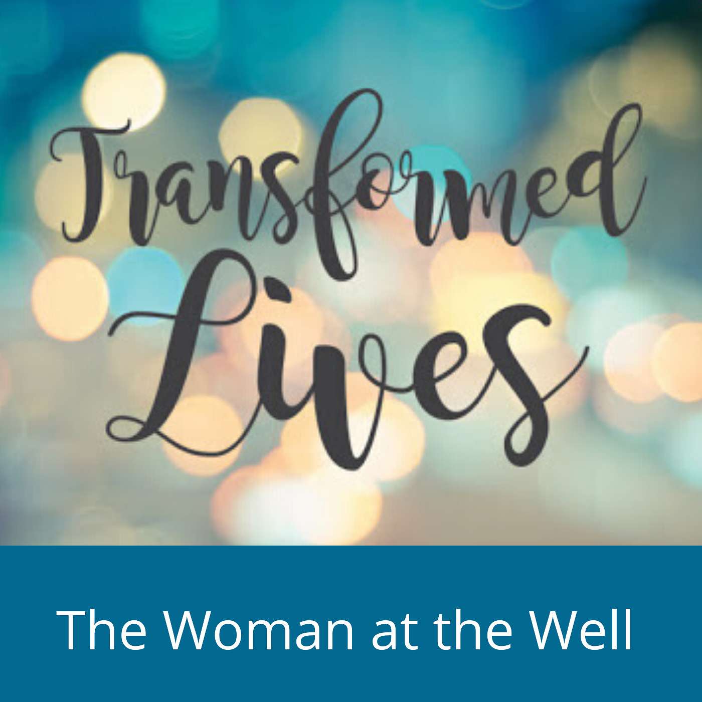 3-15-20 Transformed Lives: Woman at the Well episode artwork