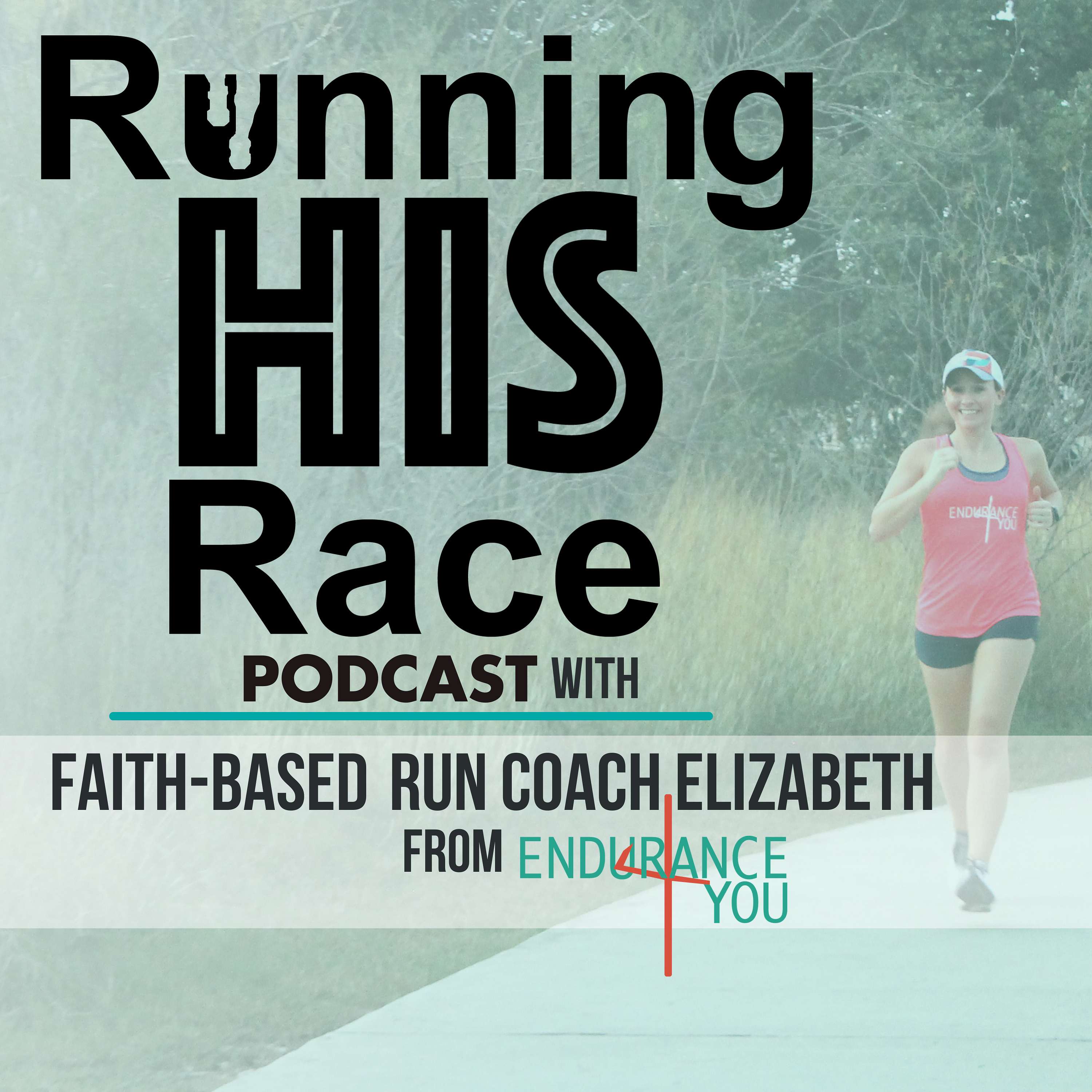 Running His Race Podcast with Christian Run Coach, Elizabeth
