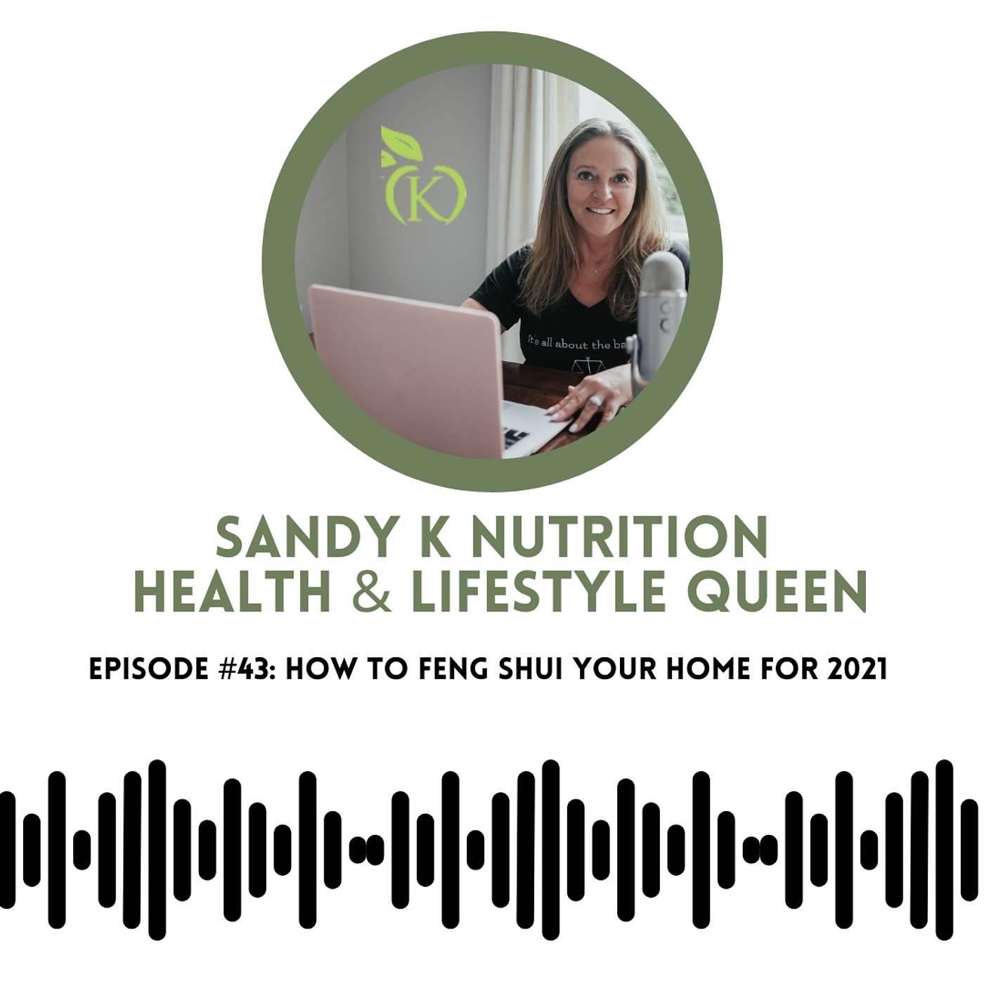 Episode 43 How to Feng Shui Your Home for 2021 and Bring Some Good Energy In