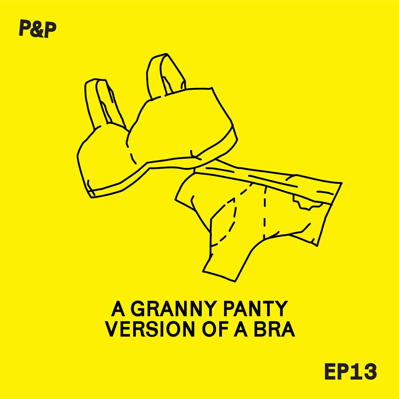 Episode 13 - A Granny Panty Version of a Bra