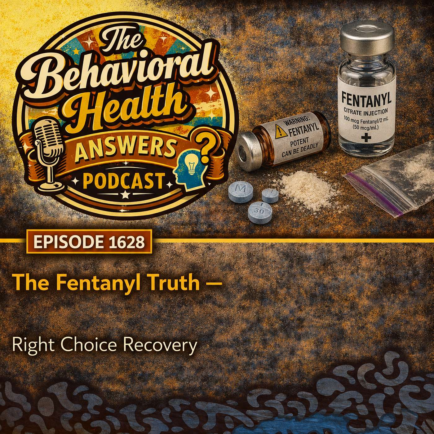 Episode 1628: The Fentanyl Truth | Right Choice Recovery