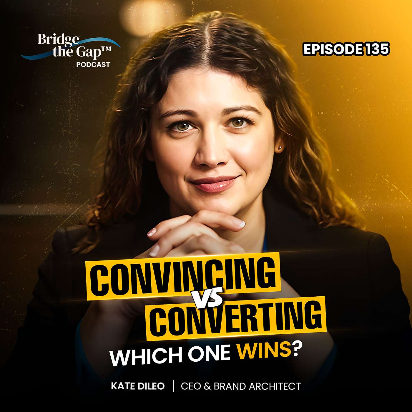 Episode #135 How to Convert B2B Buyers Without Convincing Them | Kate Dileo