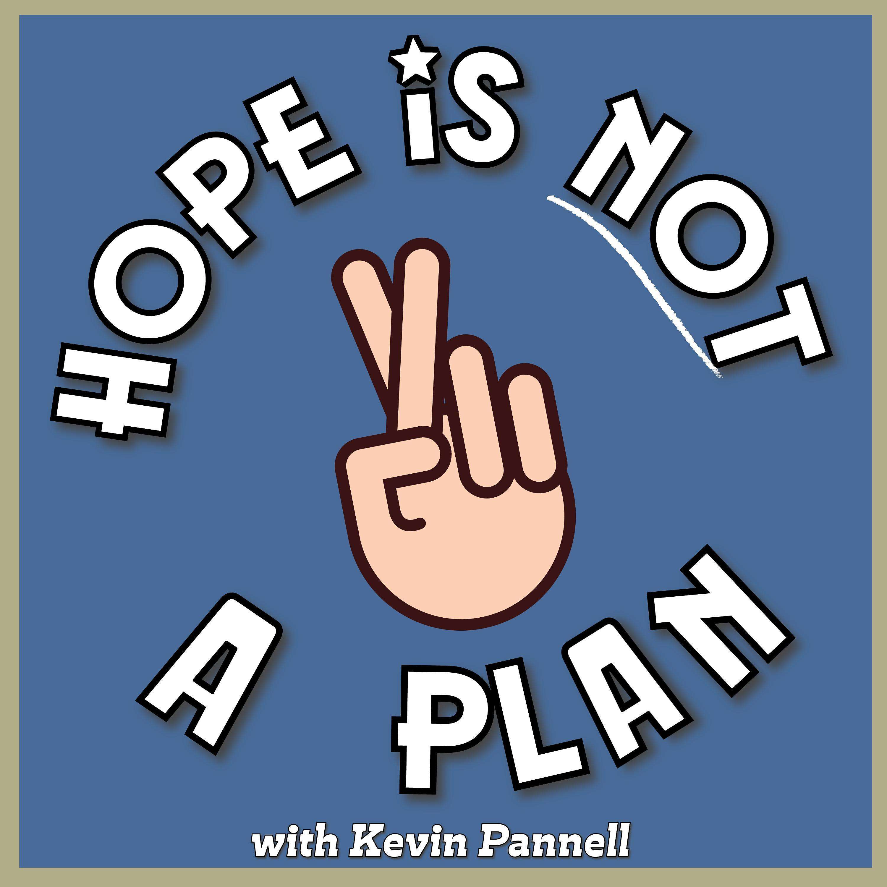 Hope is NOT a Plan