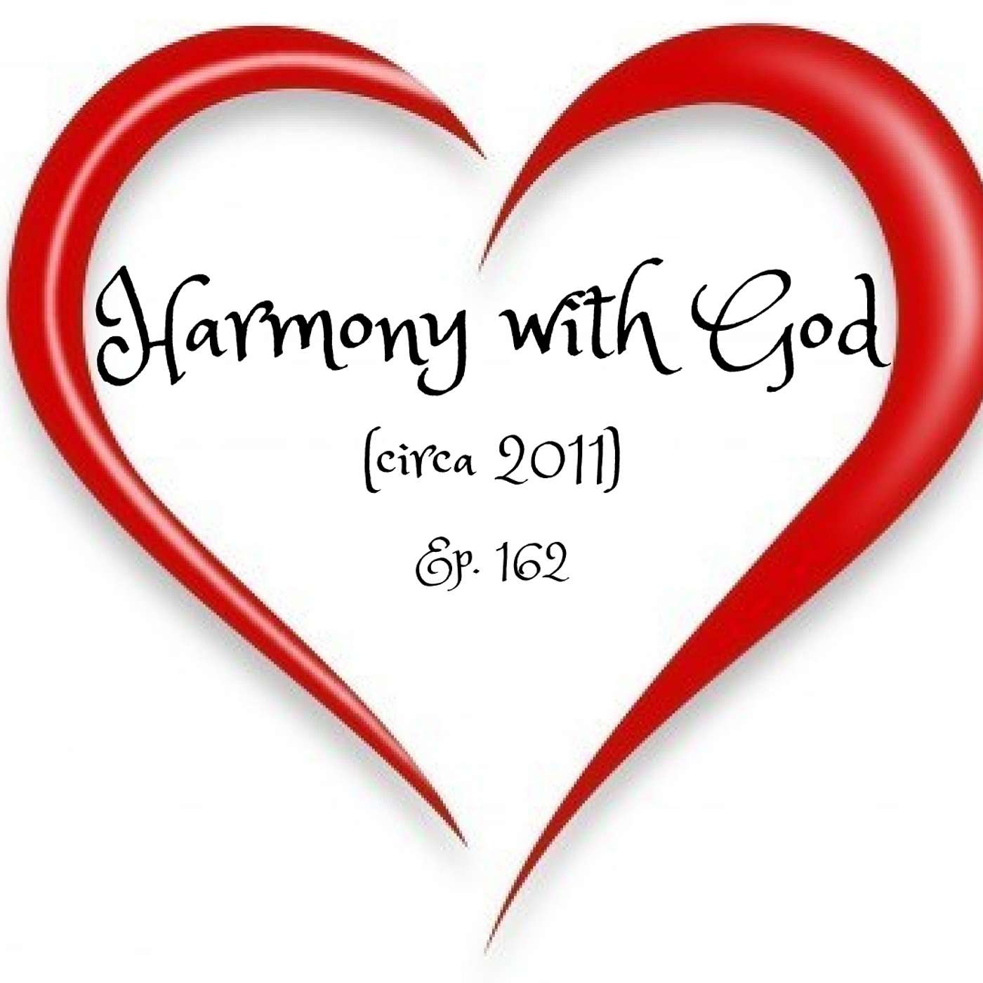 Harmony with God (circa 2011) | Ep. 162